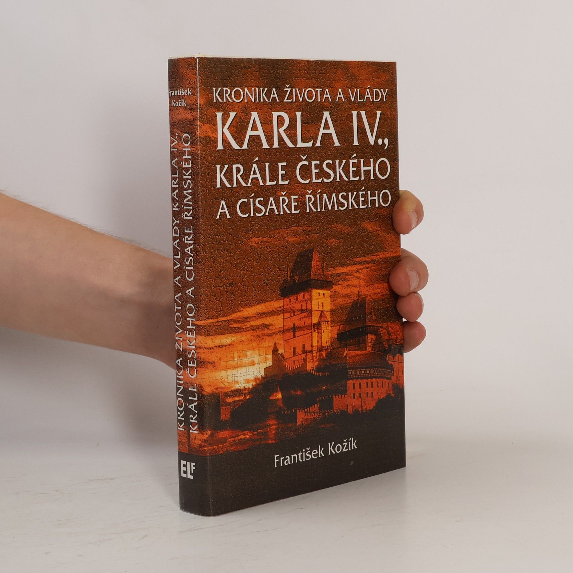 František Kožík Kronika života a vlády Karla IV. , krále českého a císaře římského