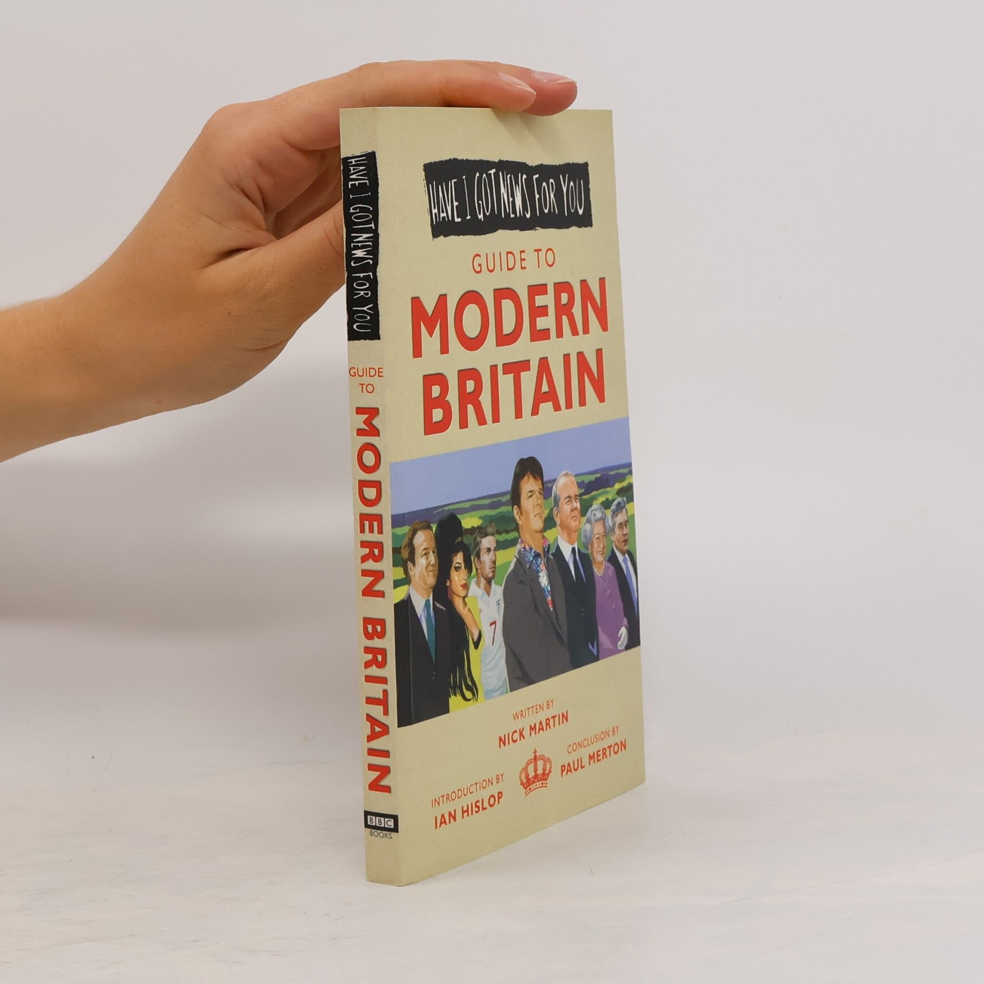 Ian Hislop Have I Got News for You. Guide to Modern Britain