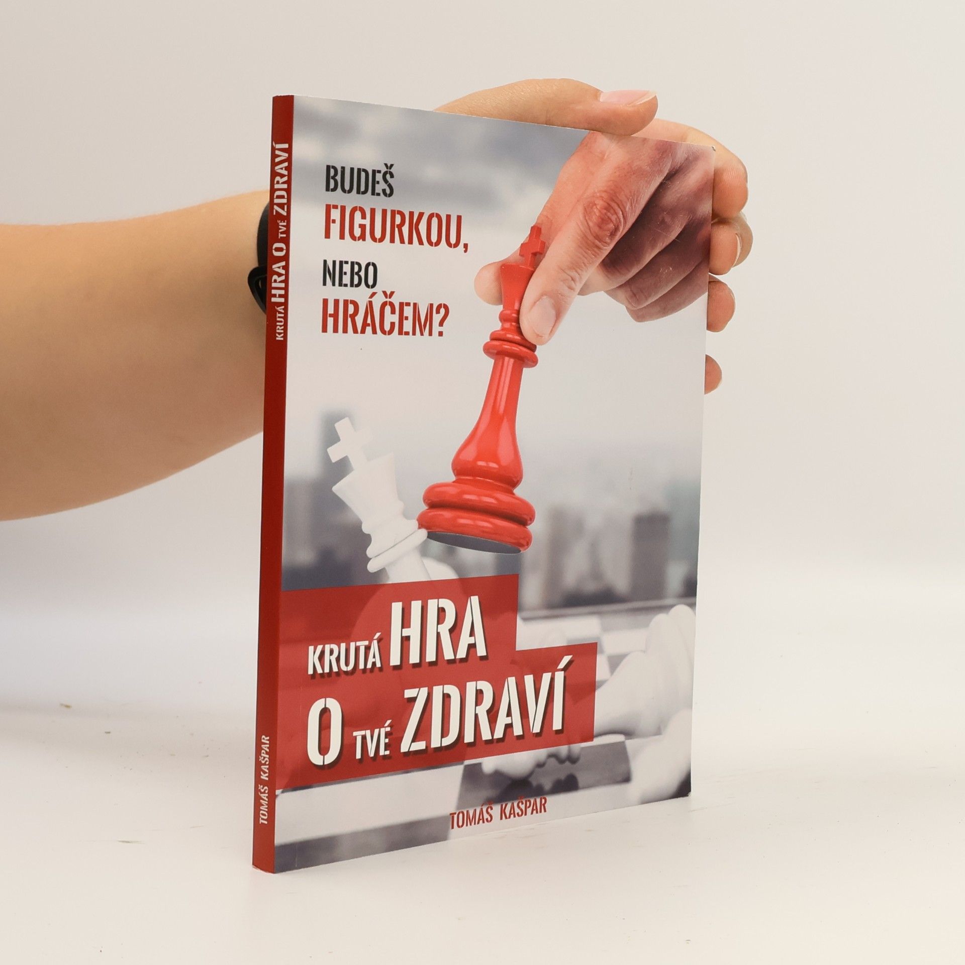 Tomáš Kašpar Krutá hra o tvé zdraví. Budeš figurkou, nebo hráčem?