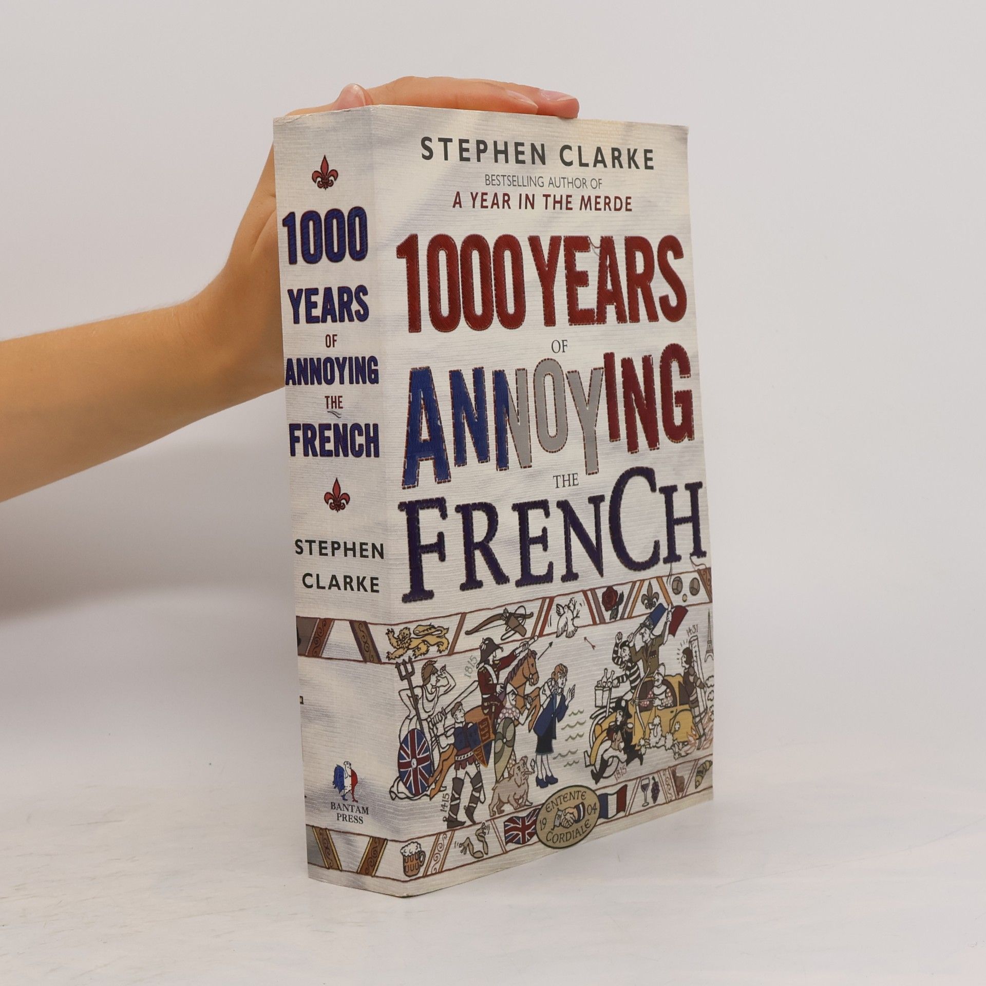 Stephen Clarke 1000 years of annoying the French