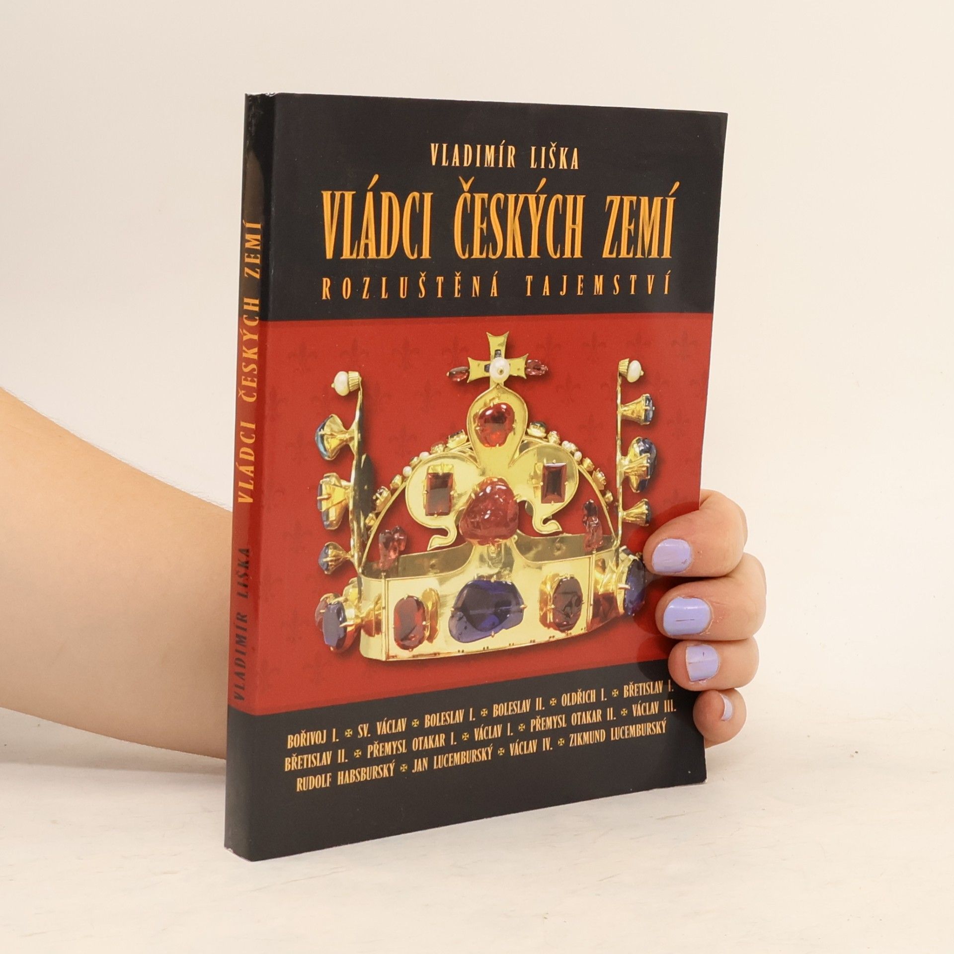 Vladimír Liška Vládci českých zemí : rozluštěná tajemství