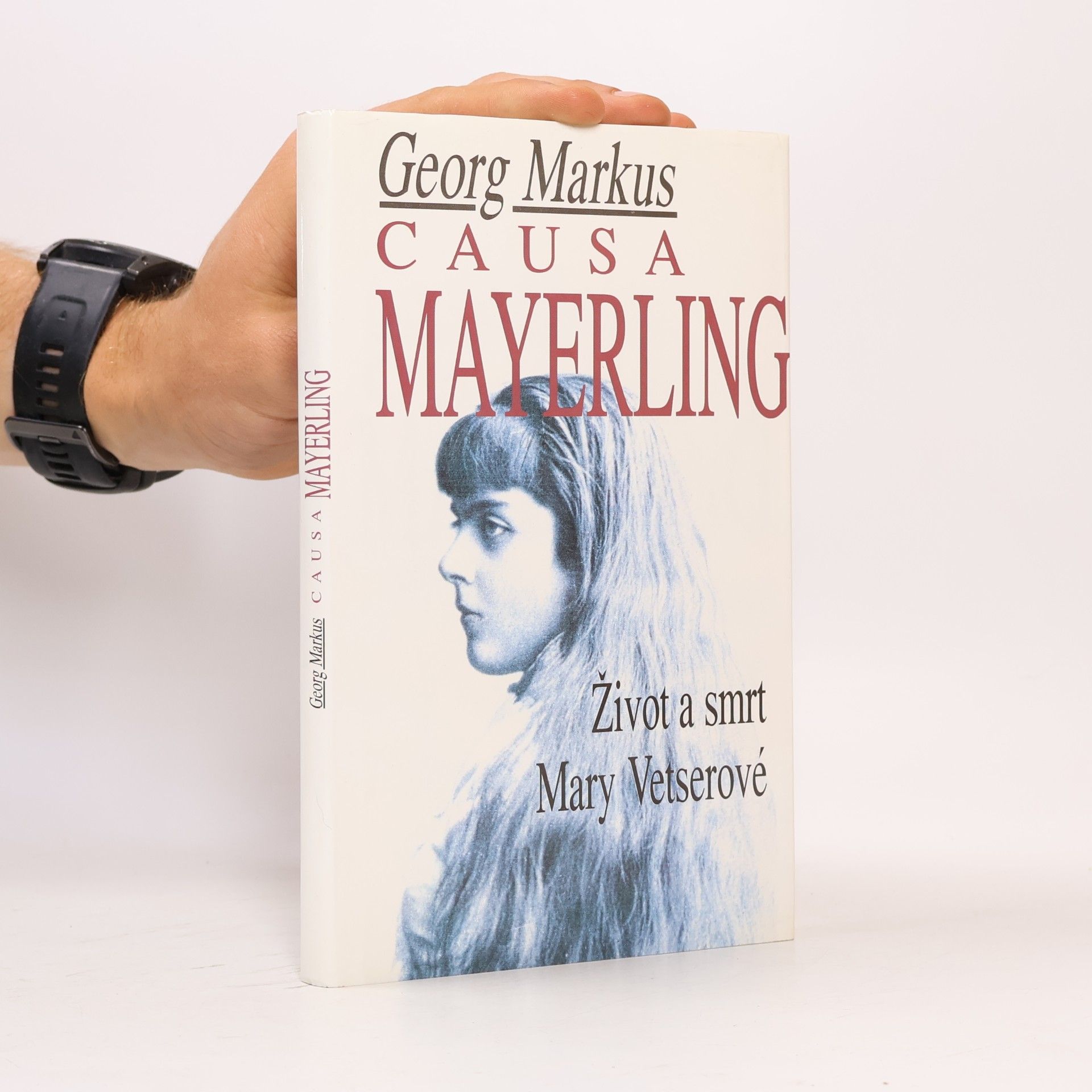Georg Markus Causa Mayerling. Život a smrt Mary Vetserové