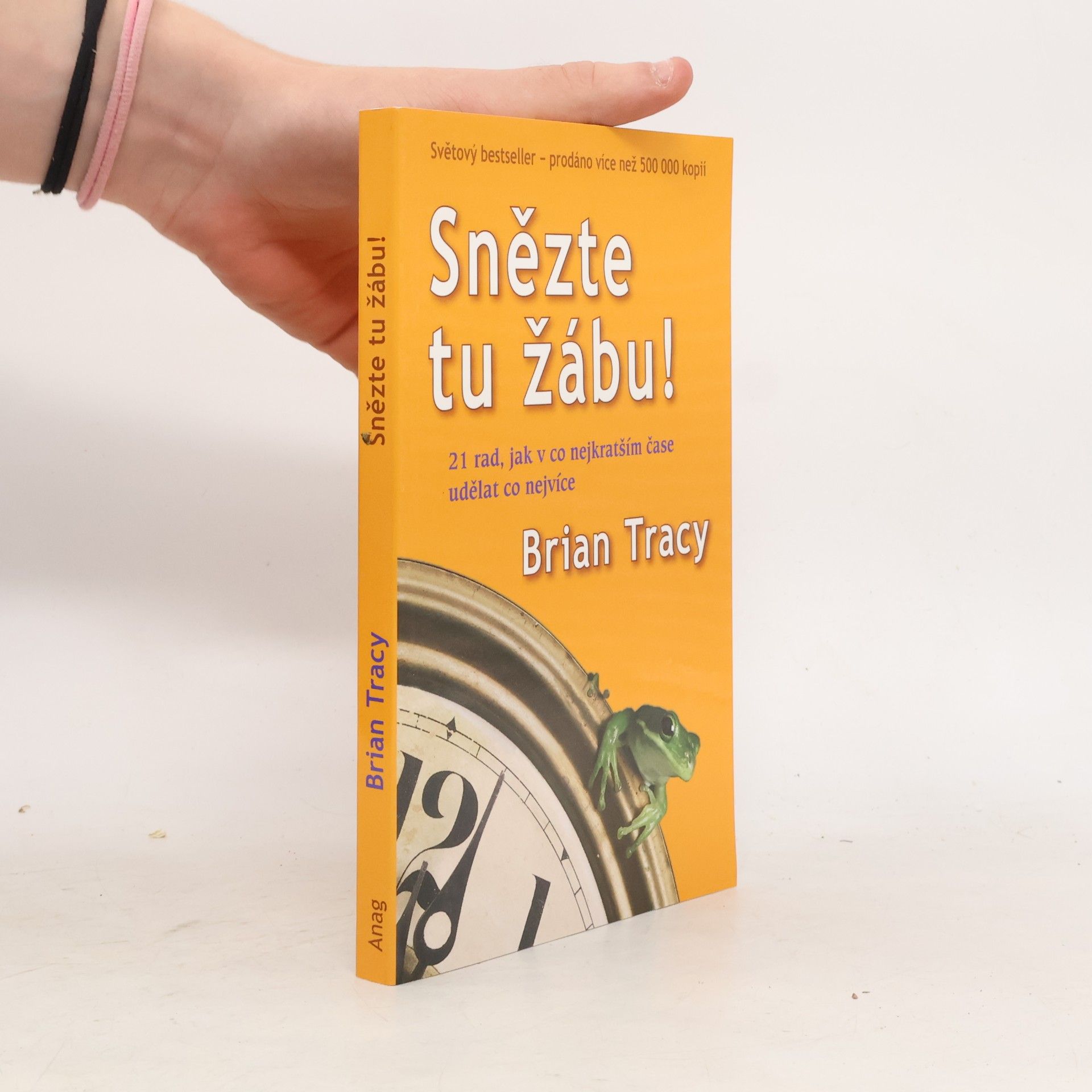 Brian Tracy Snězte tu žábu!