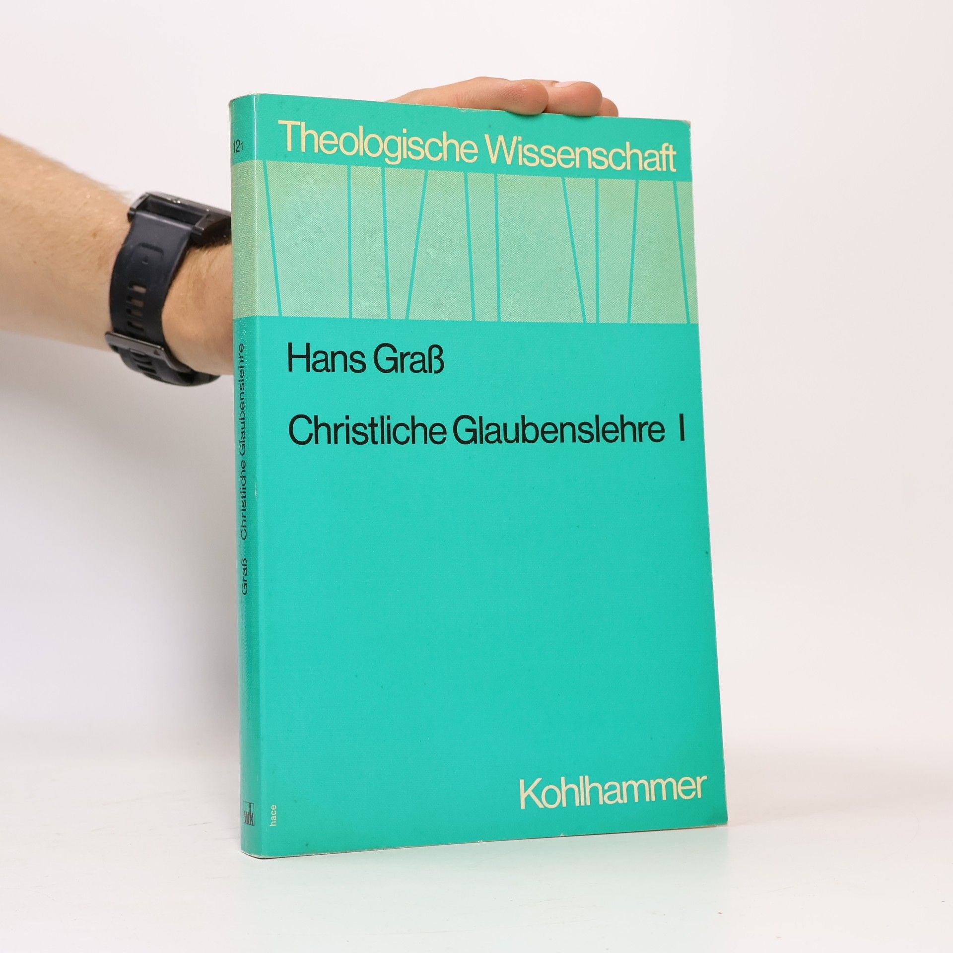 Hans Graß Christliche Glaubenslehre. 1. Teil