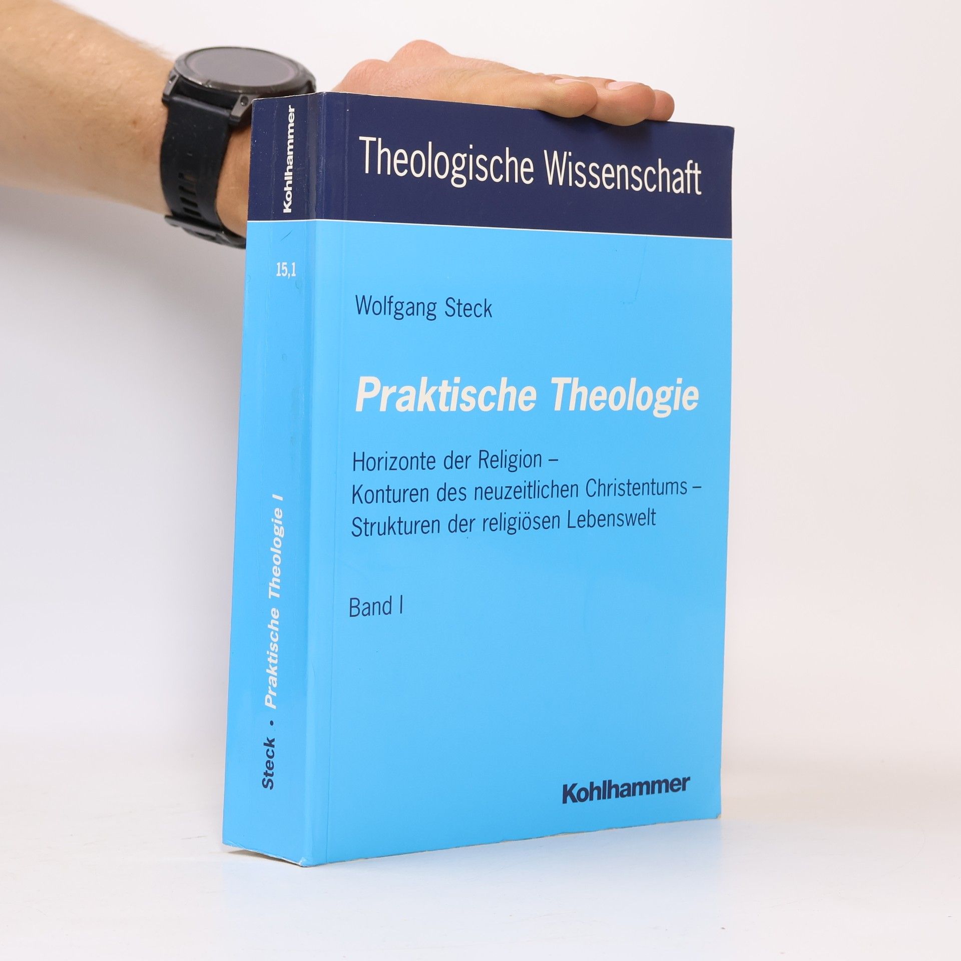 Wolfgang Steck Praktische Theologie. Band 1
