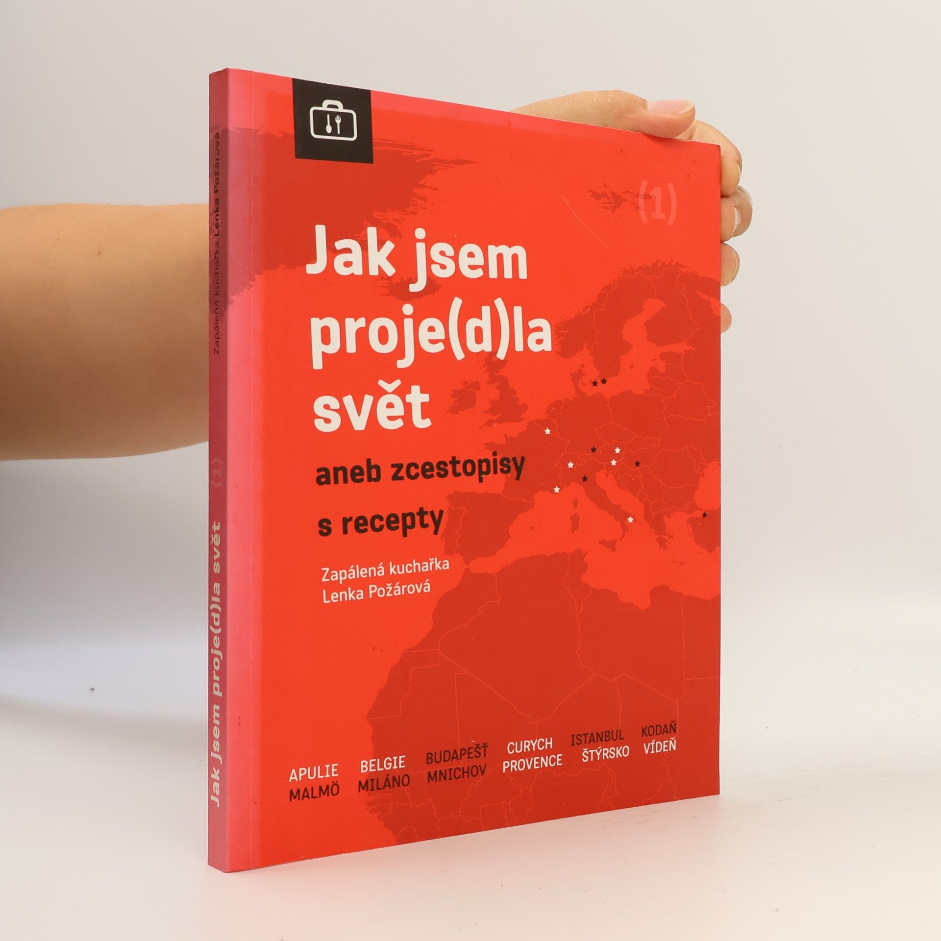 Lenka Požárová Jak jsem proje(d)la svět aneb zcestopisy s recepty
