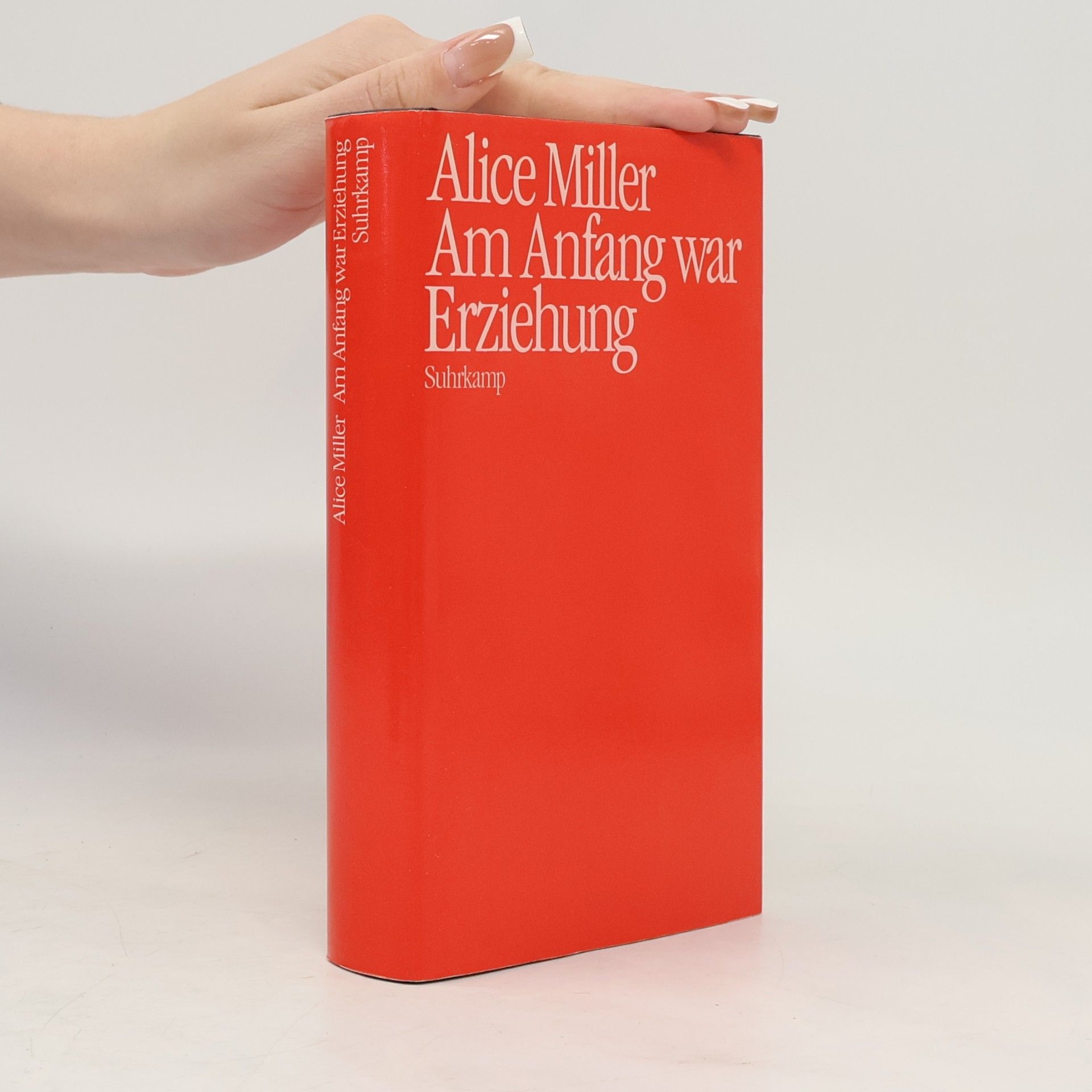 Alice Miller Am Anfang war Erziehung