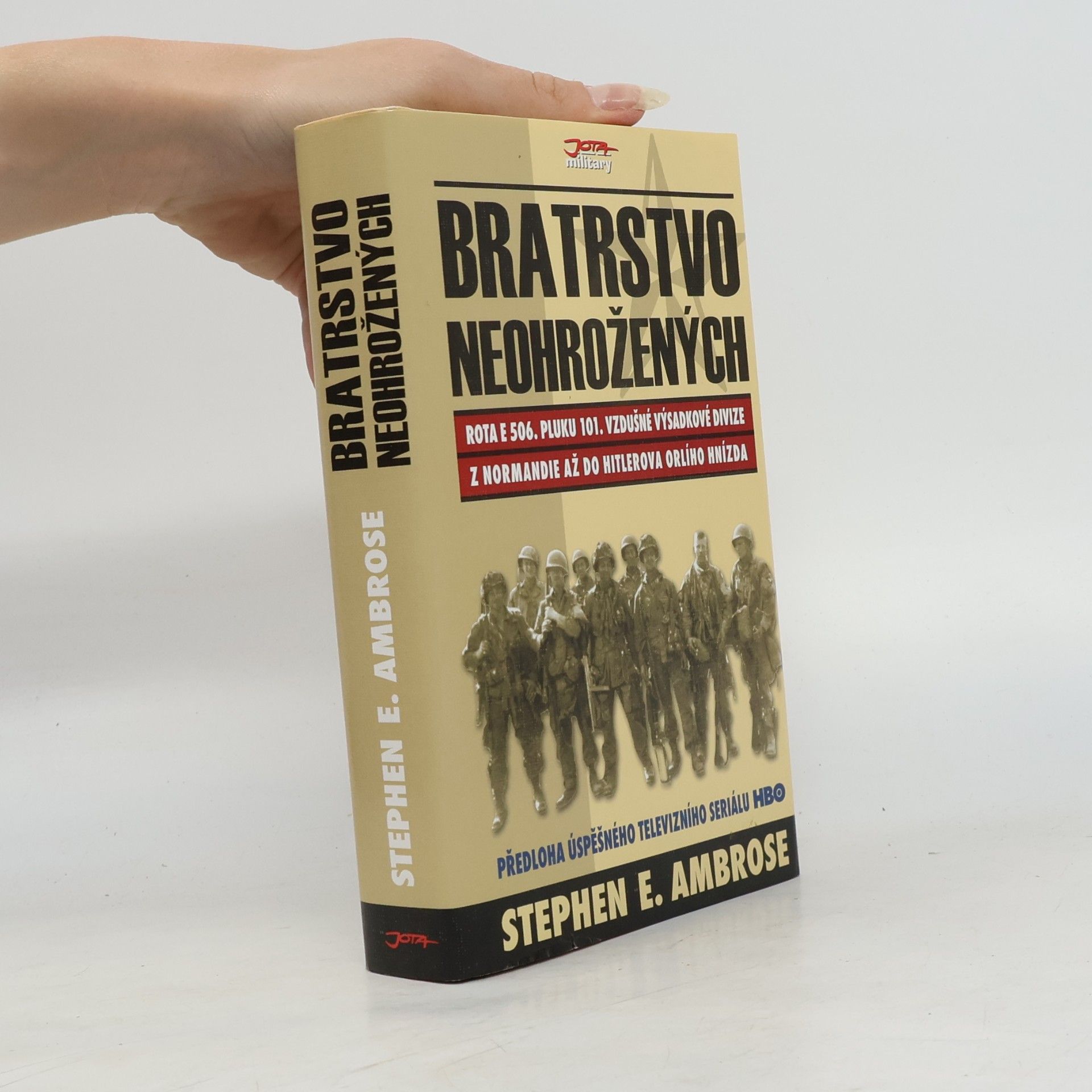 Stephen E. Ambrose Bratrstvo neohrožených. Rota E 506. pluku 101. vzdušné výsadkové divize. Z Normandie až do Hitlerova Orlího hnízda