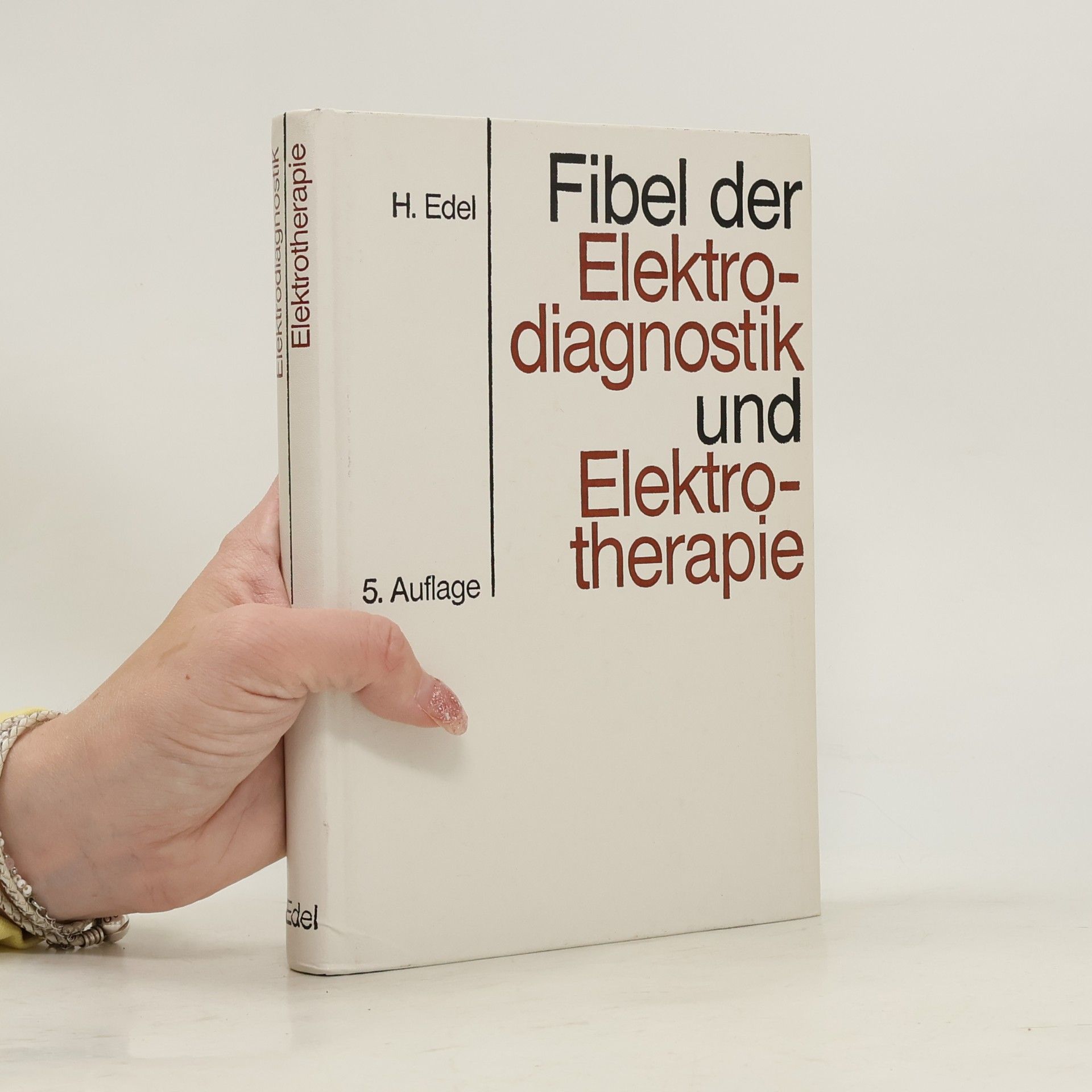 Herbert Edel Fibel der Elektrodiagnostik und Elektrotherapie - 5. Auflage