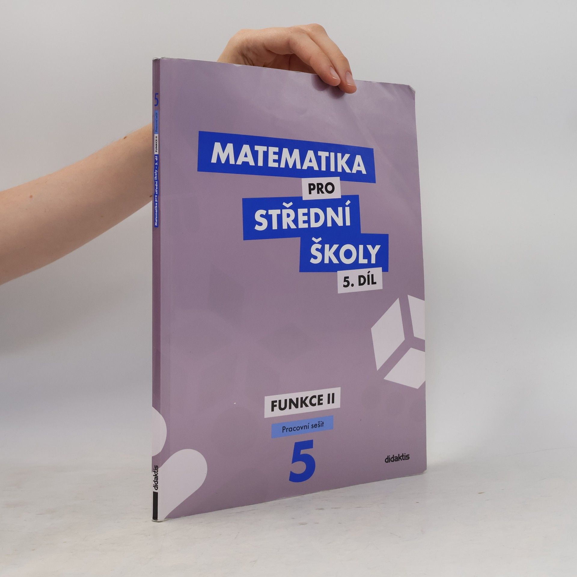 Čeněk Kodejška Matematika pro střední školy. 5. díl, Funkce II. Pracovní sešit