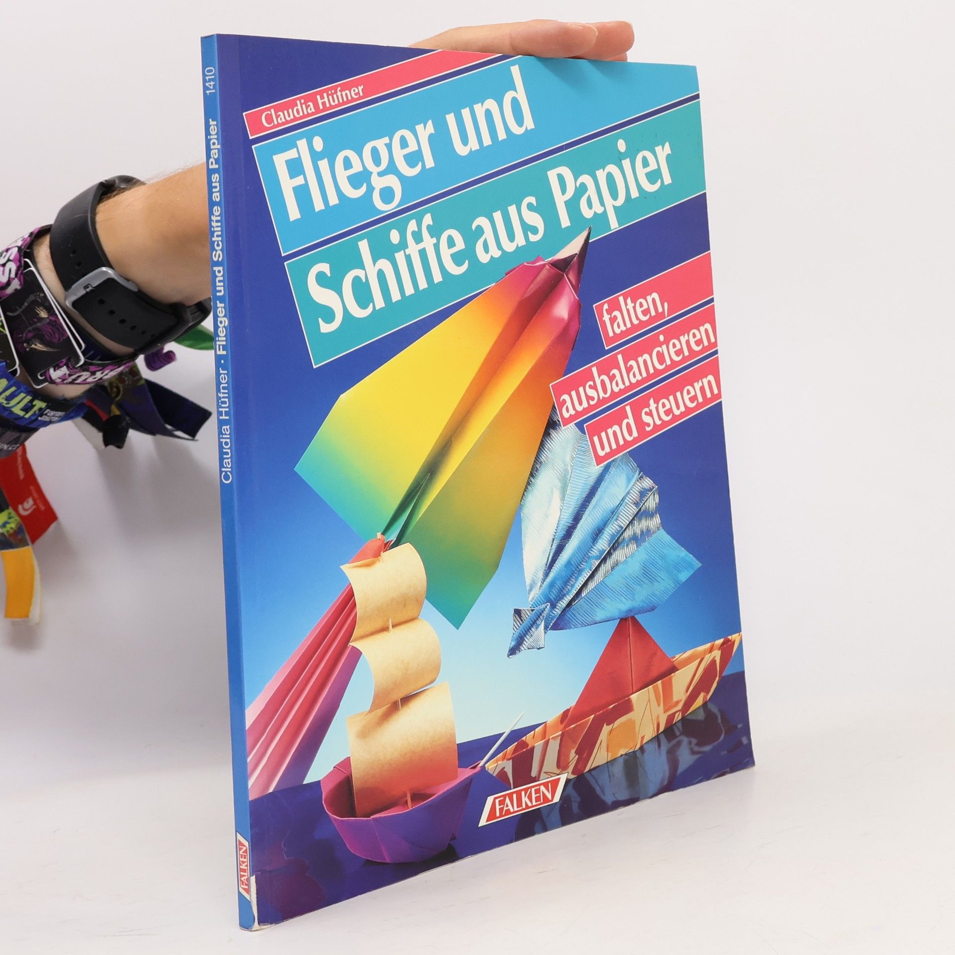 Claudia Hüfner Flieger und Schiffe aus Papier falten, ausbalancieren und steuern