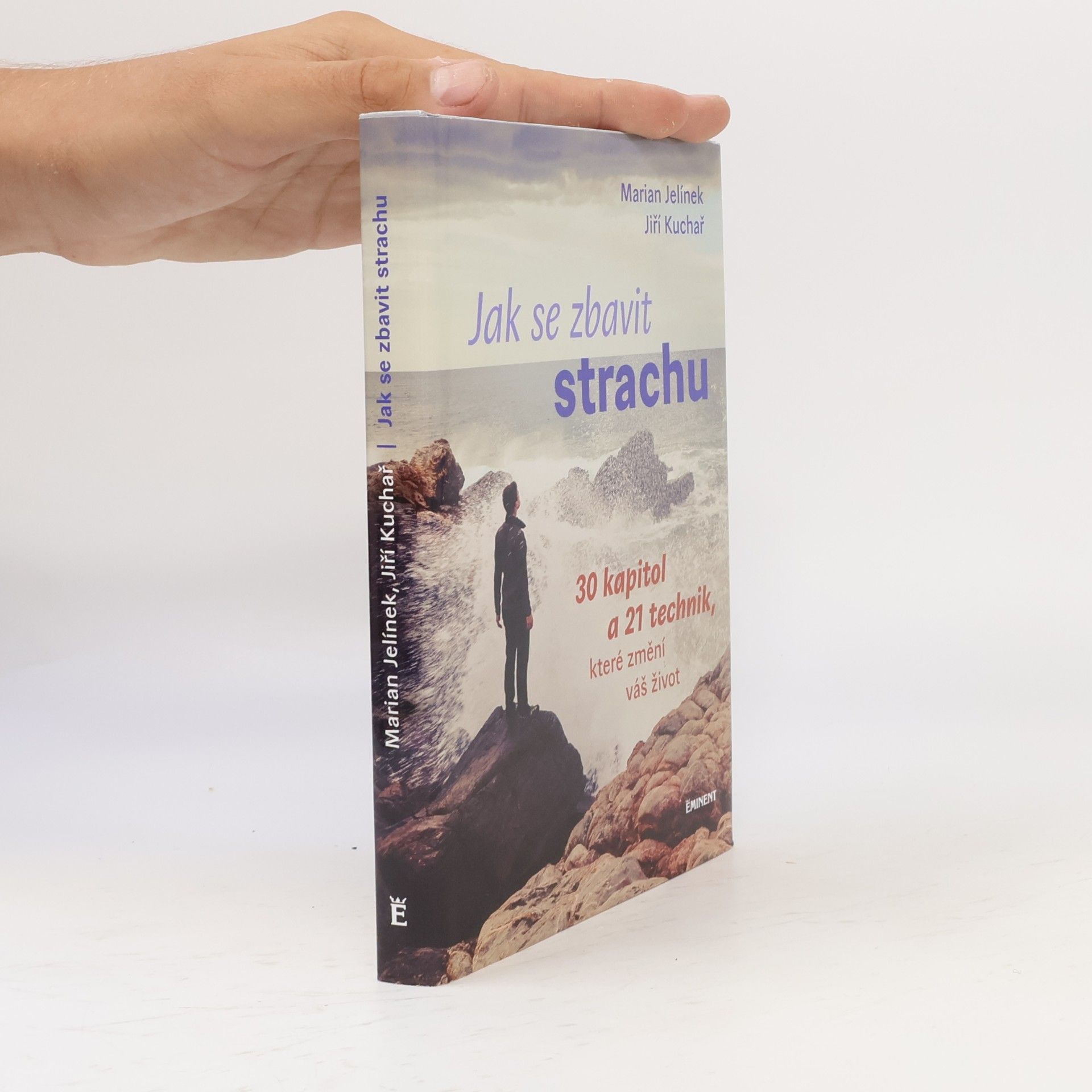 Jiří Kuchař Jak se zbavit strachu: 30 kapitol a 21 technik, které změní váš život