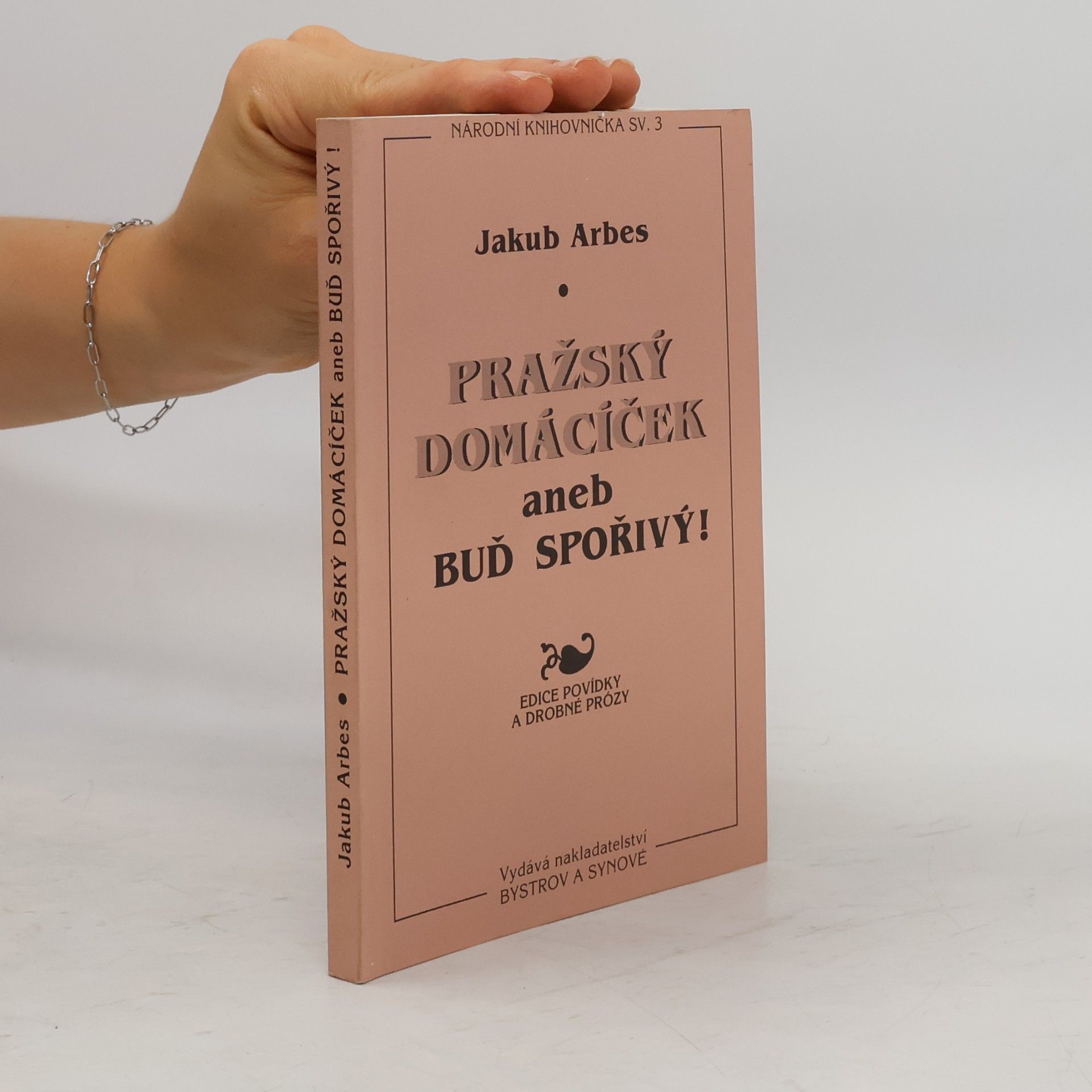 Jakub Arbes Pražský domácíček, aneb, Buď šetrný!