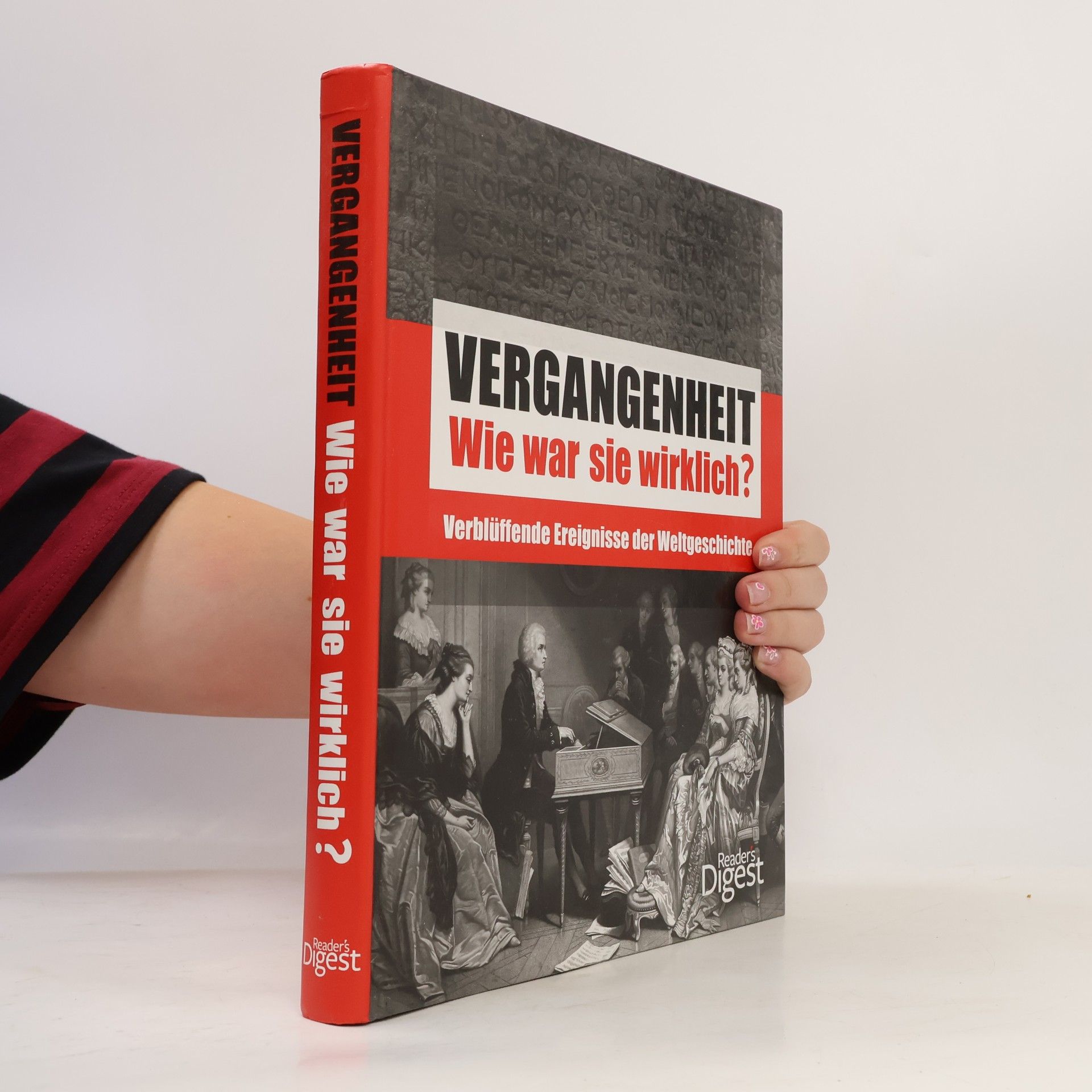Autorenkollektiv Vergangenheit: Wie war sie wirklich?: Verblüffende Ereignisse der Weltgeschichte.