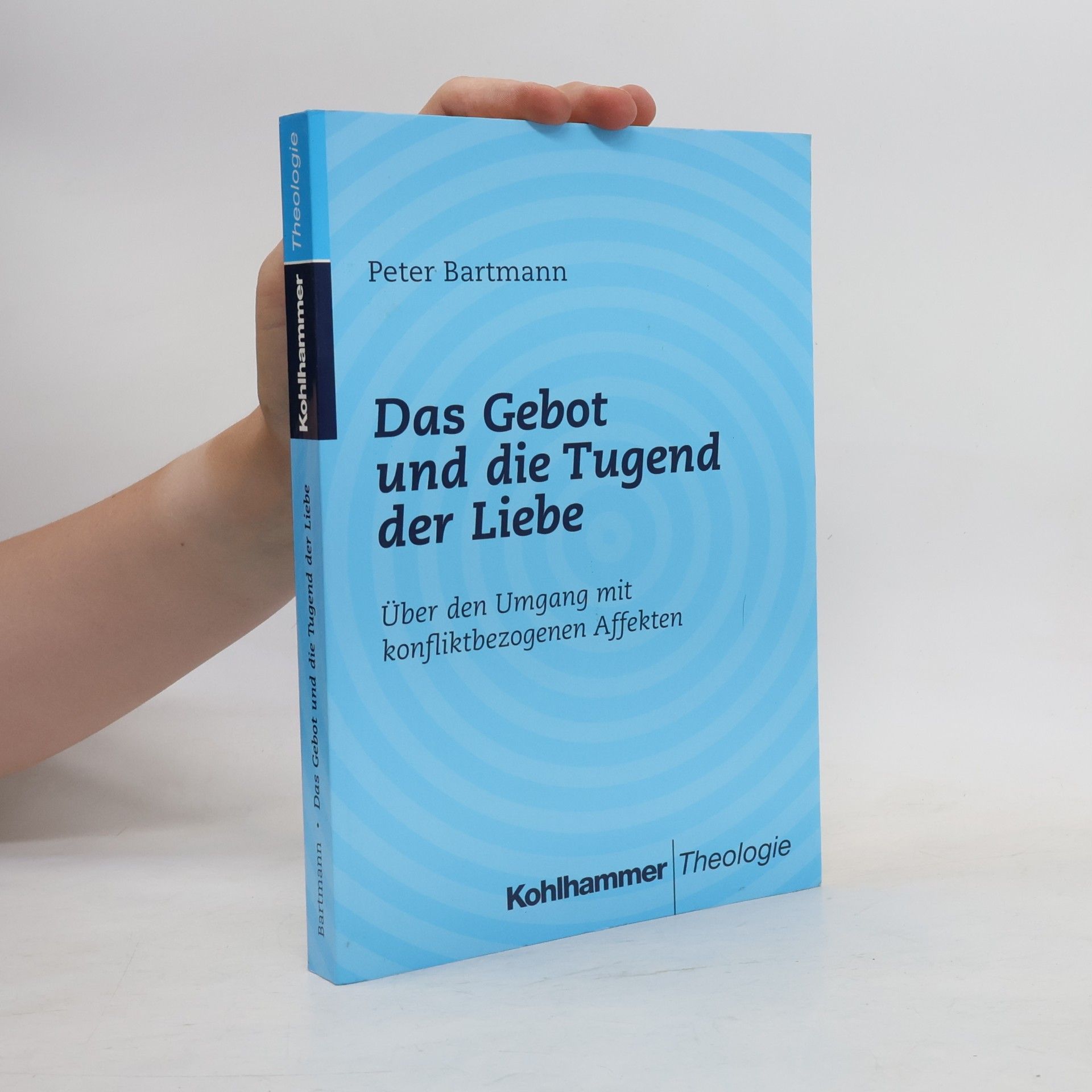 Peter Bartmann Das Gebot und die Tugend der Liebe