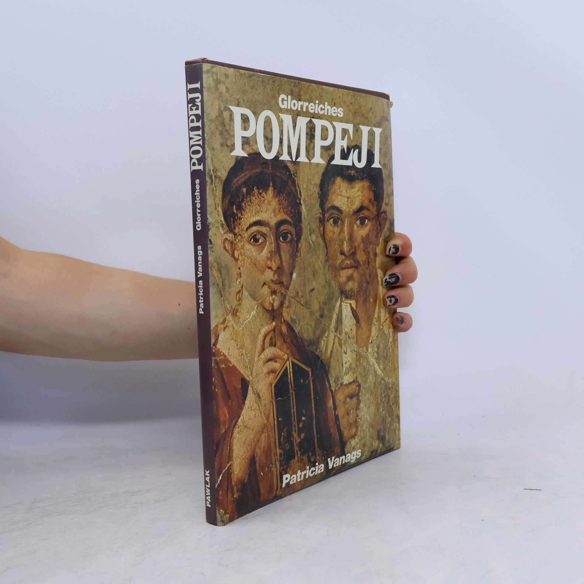 Patricia Vanags Glorreiches Pompeji