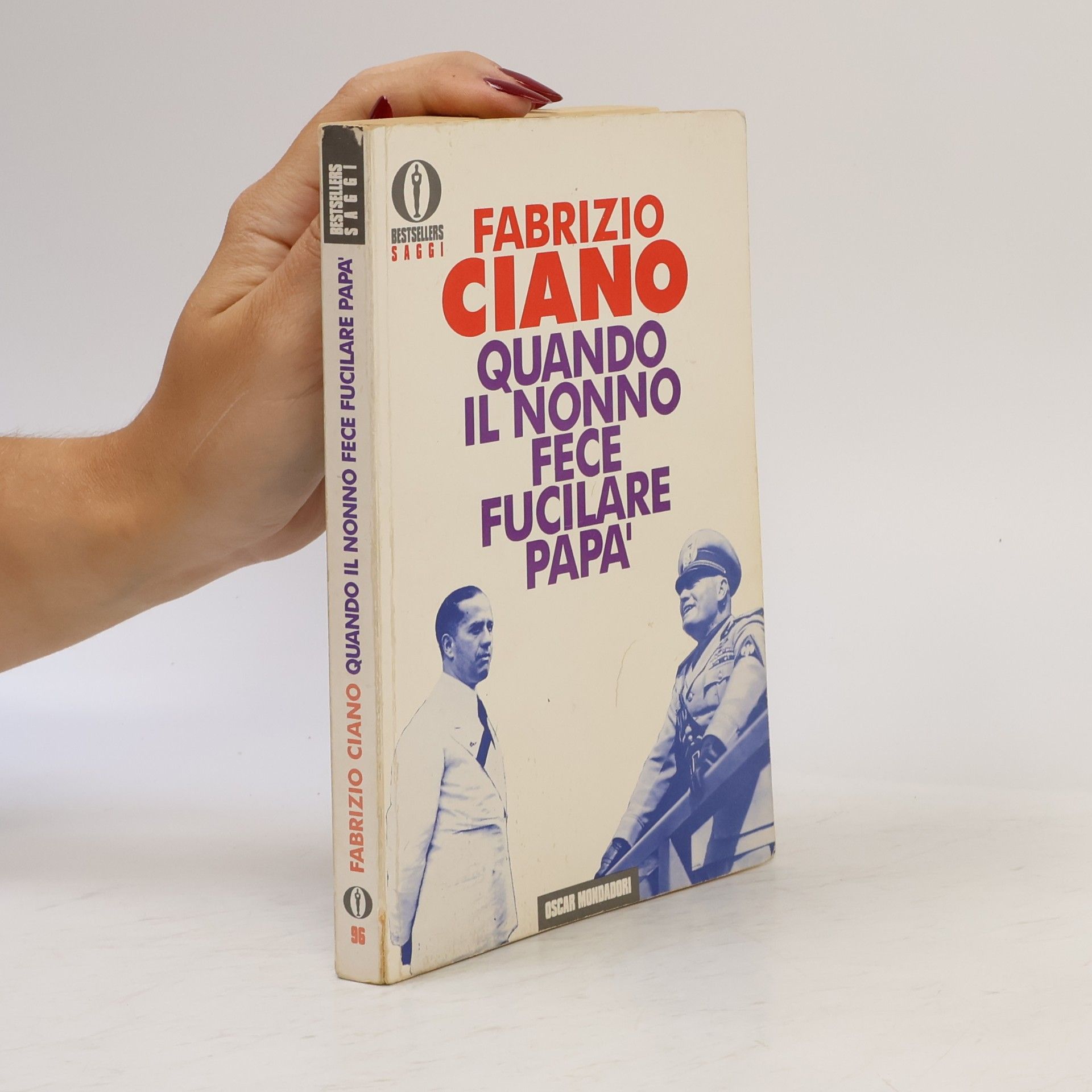 Fabrizio Ciano Oscar bestsellers saggi - 96: Quando il nonno fece fucilare papà