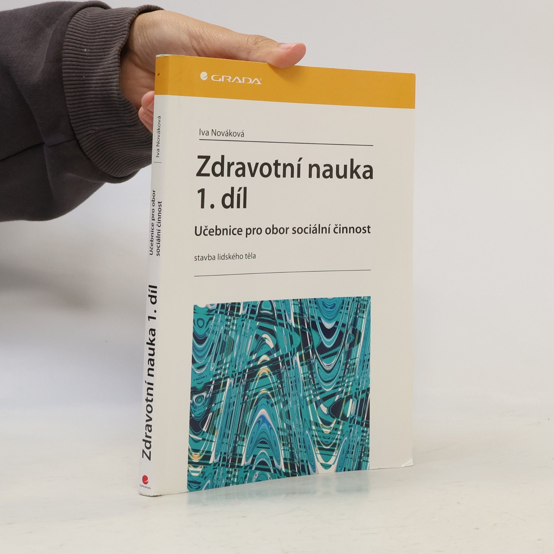 Iva Nováková Zdravotní nauka: Učebnice pro obor sociální činnost. 1. díl, Stavba lidského těla