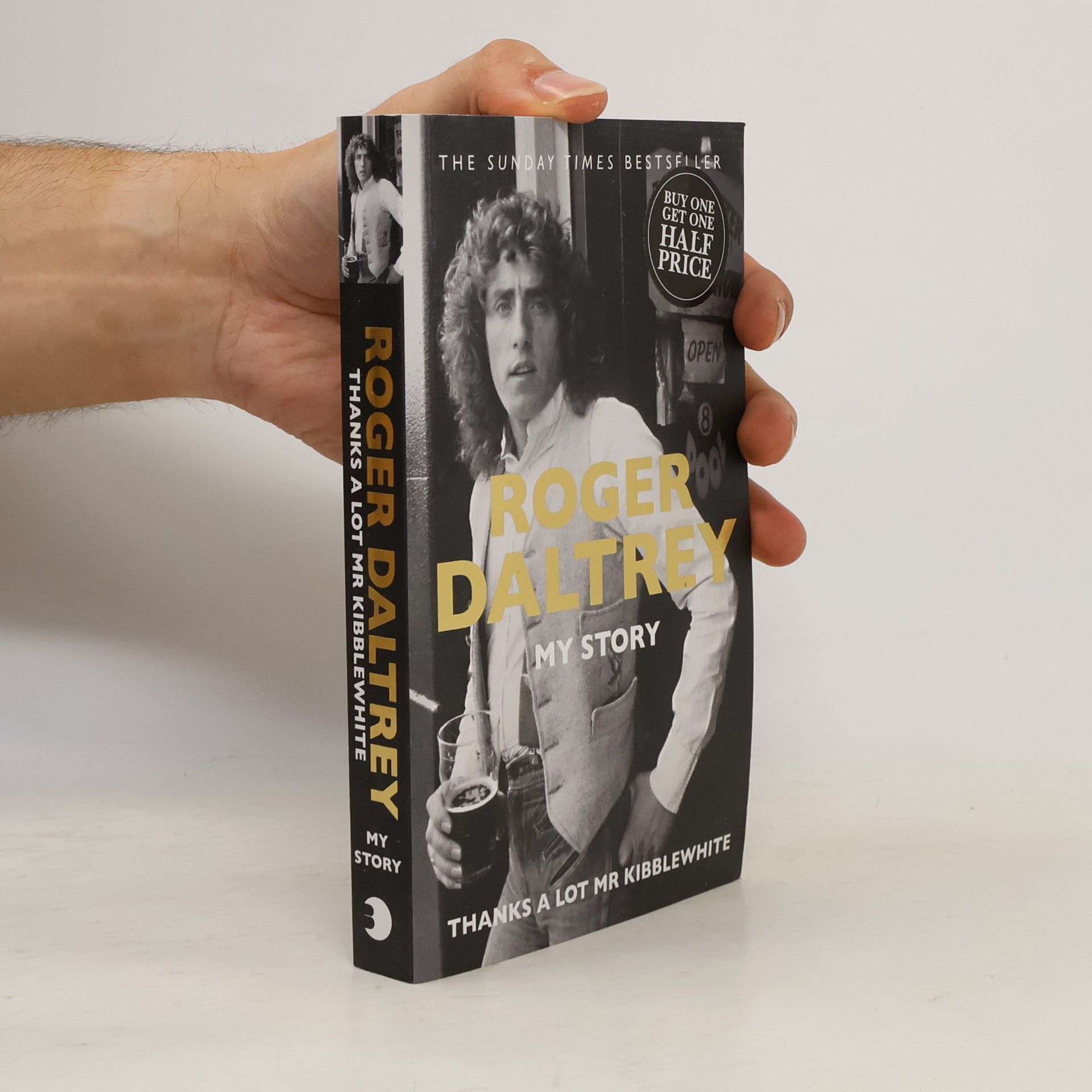 Roger Daltrey Roger Daltrey: Thanks a lot Mr Kibblewhite, The Sunday Times Bestseller