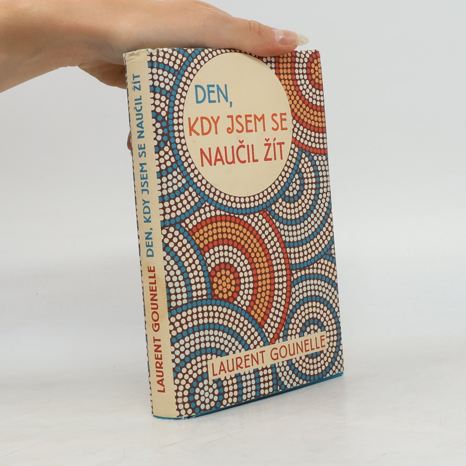 Laurent Gounelle Den, kdy jsem se naučil žít