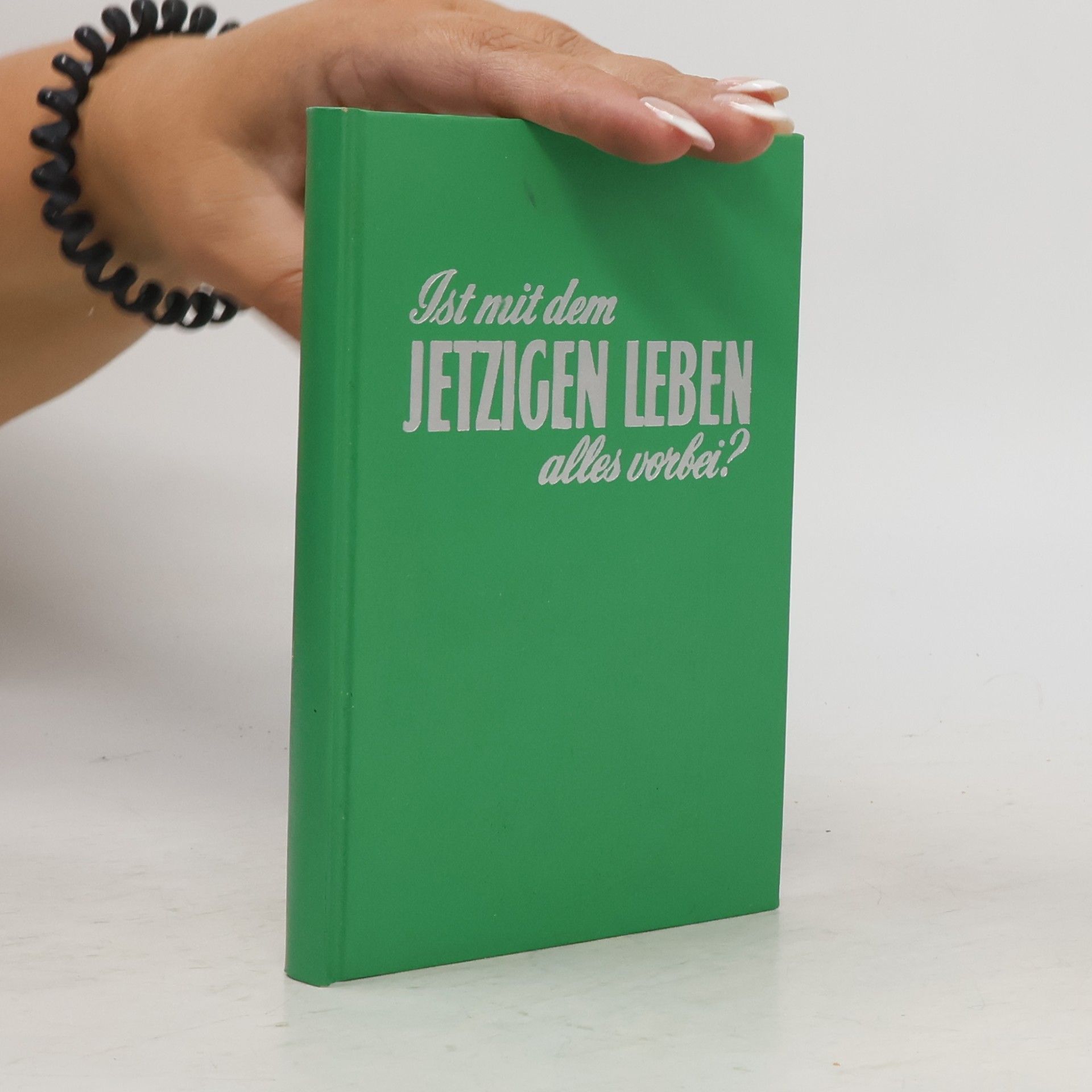 Autorenkollektiv Ist mit dem jetzigen Leben alles vorbei?