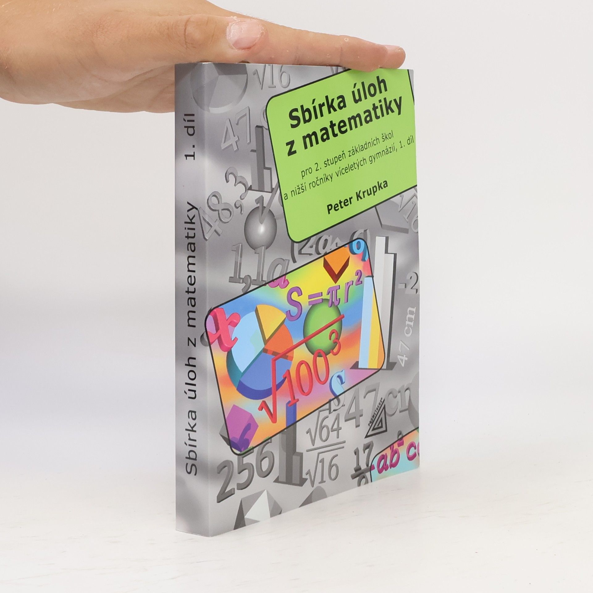 Peter Krupka Sbírka úloh z matematiky pro 2. stupeň základních škol a nižší ročníky víceletých gymnázií. 1. díl