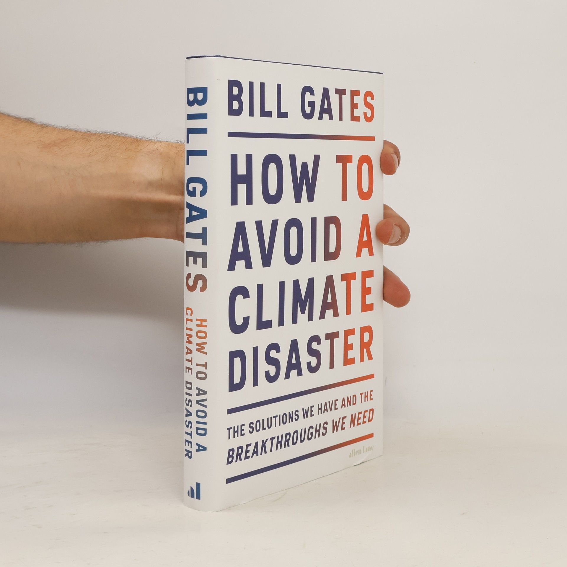 Bill Gates How to avoid a climate disaster : the solutions we have and the breakthroughs we need
