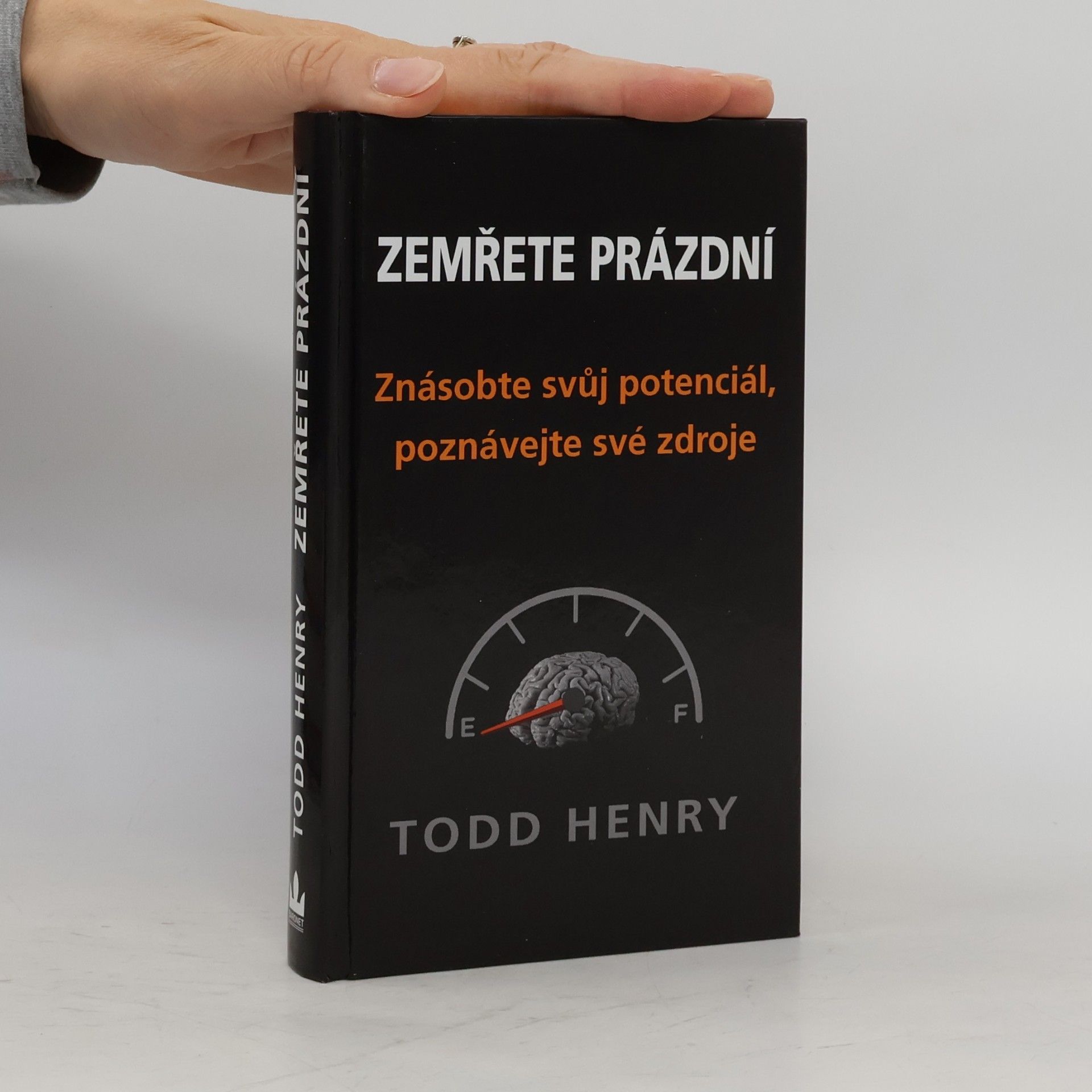 Todd Henry Zemřete prázdní. Znásobte svůj potenciál, poznávejte své zdroje