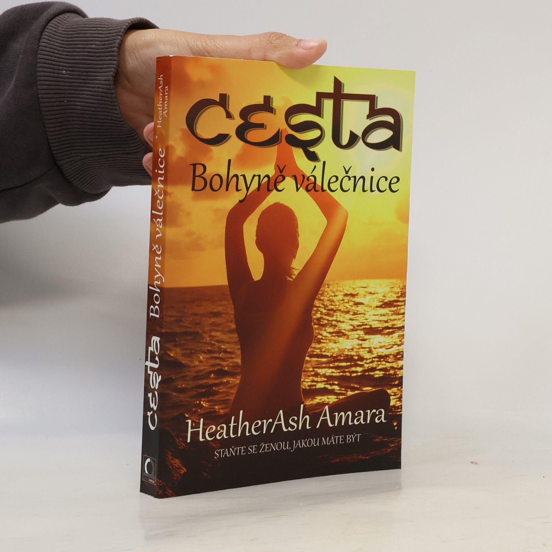 Heather Ash Amara Cesta Bohyně válečnice. Staňte se ženou, jakou máte být