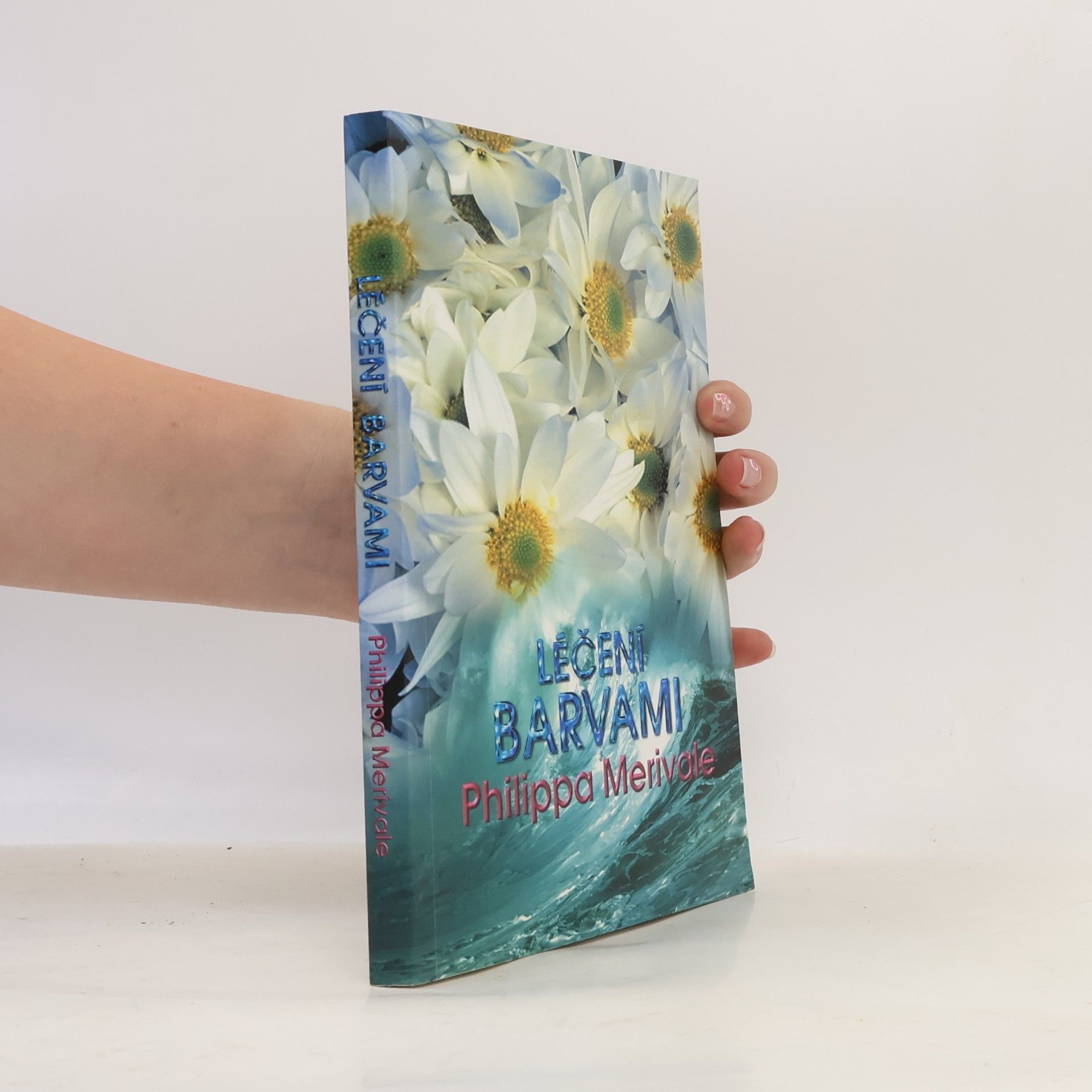 Philippa Merivale Léčení barvami : zkušenosti s aura-somou