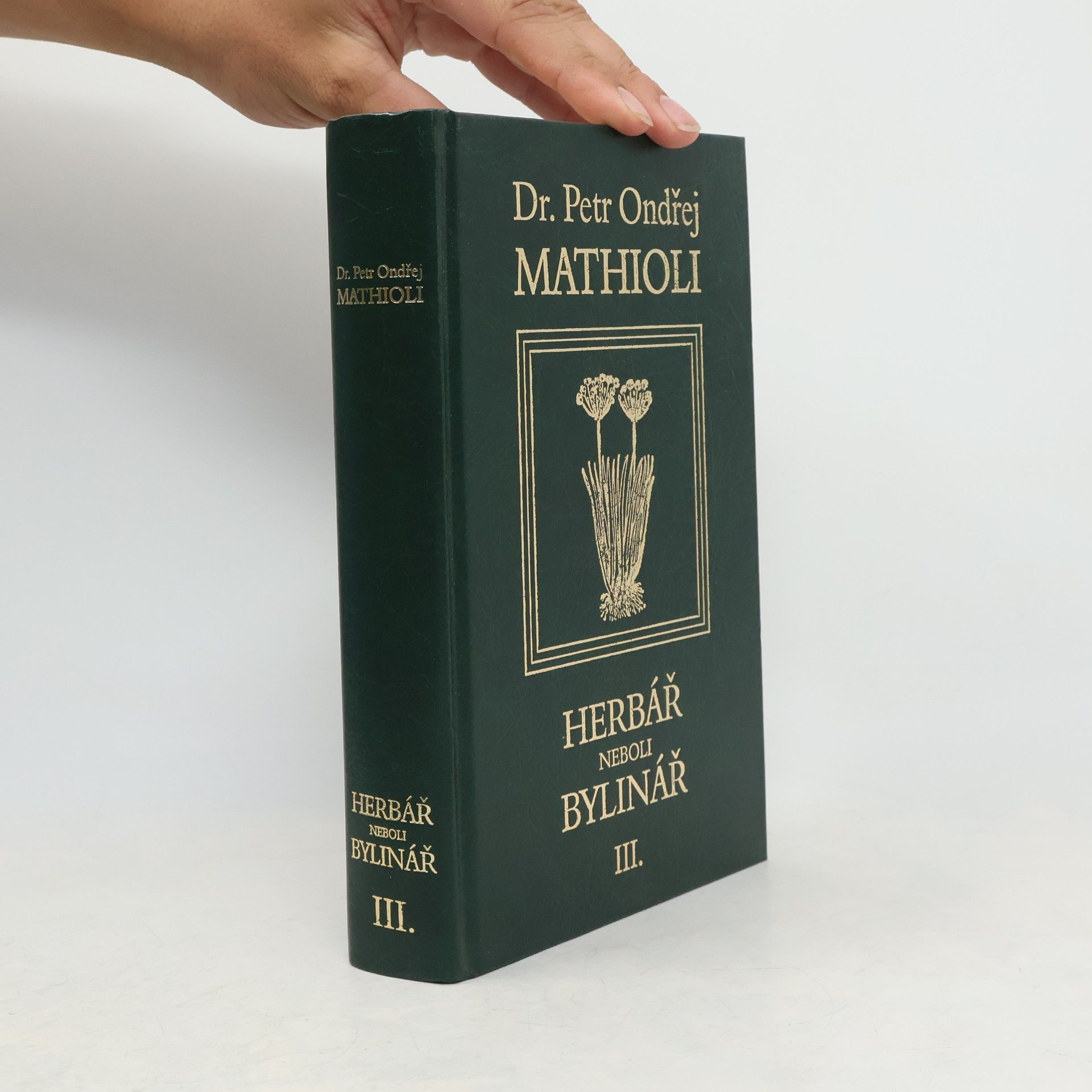 Petr Ondřej Mathioli Herbář neboli Bylinář III.