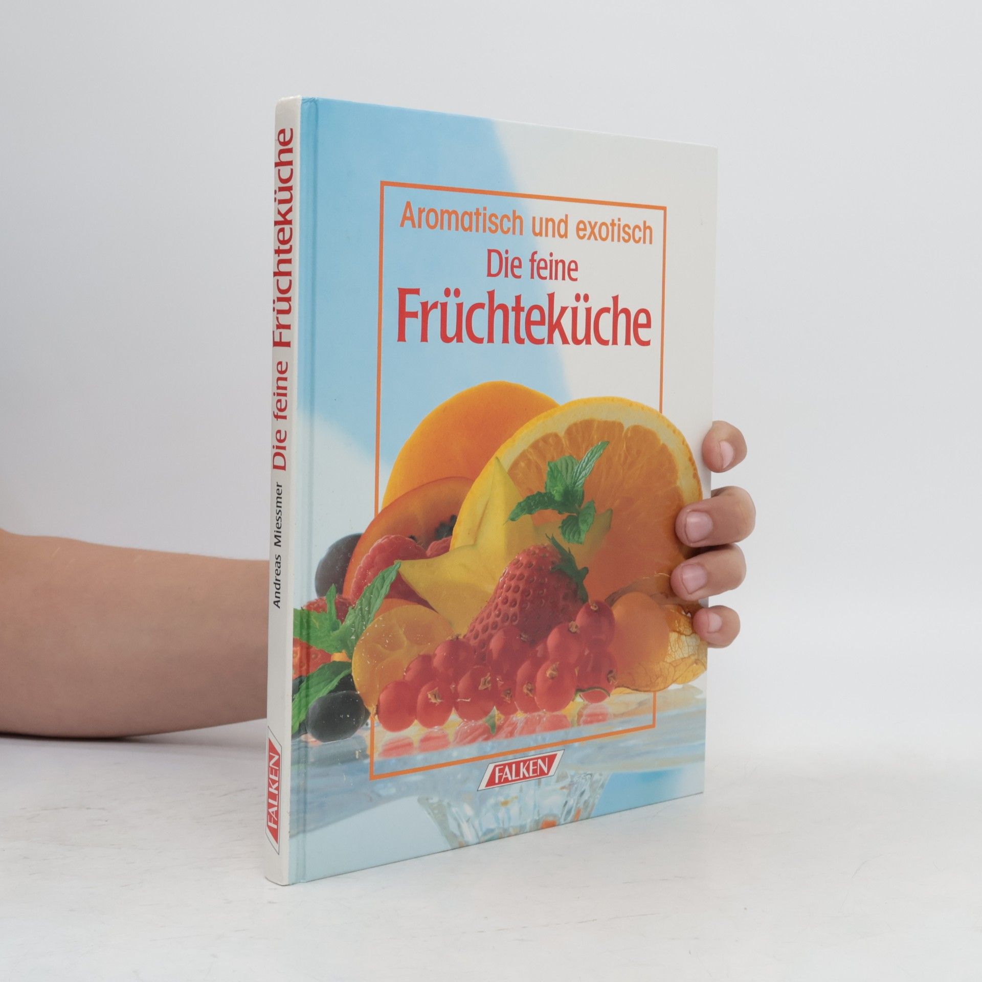Andreas Miessmer Die feine Früchteküche
