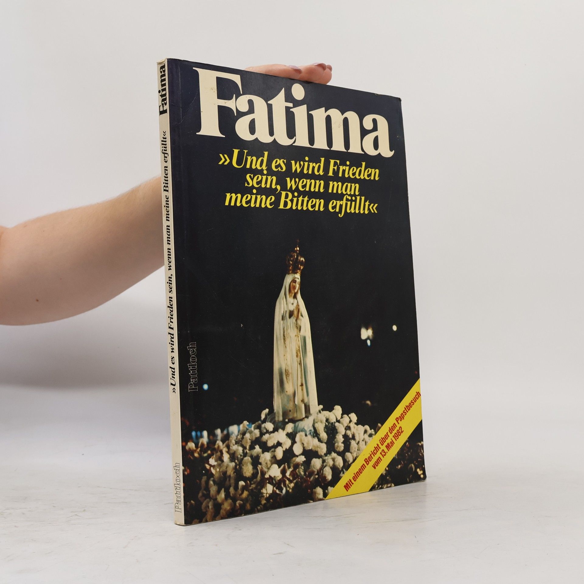 Kolektiv autorů Fatima. Und es wird Frieden sein, wenn man meine Bitten erfüllt
