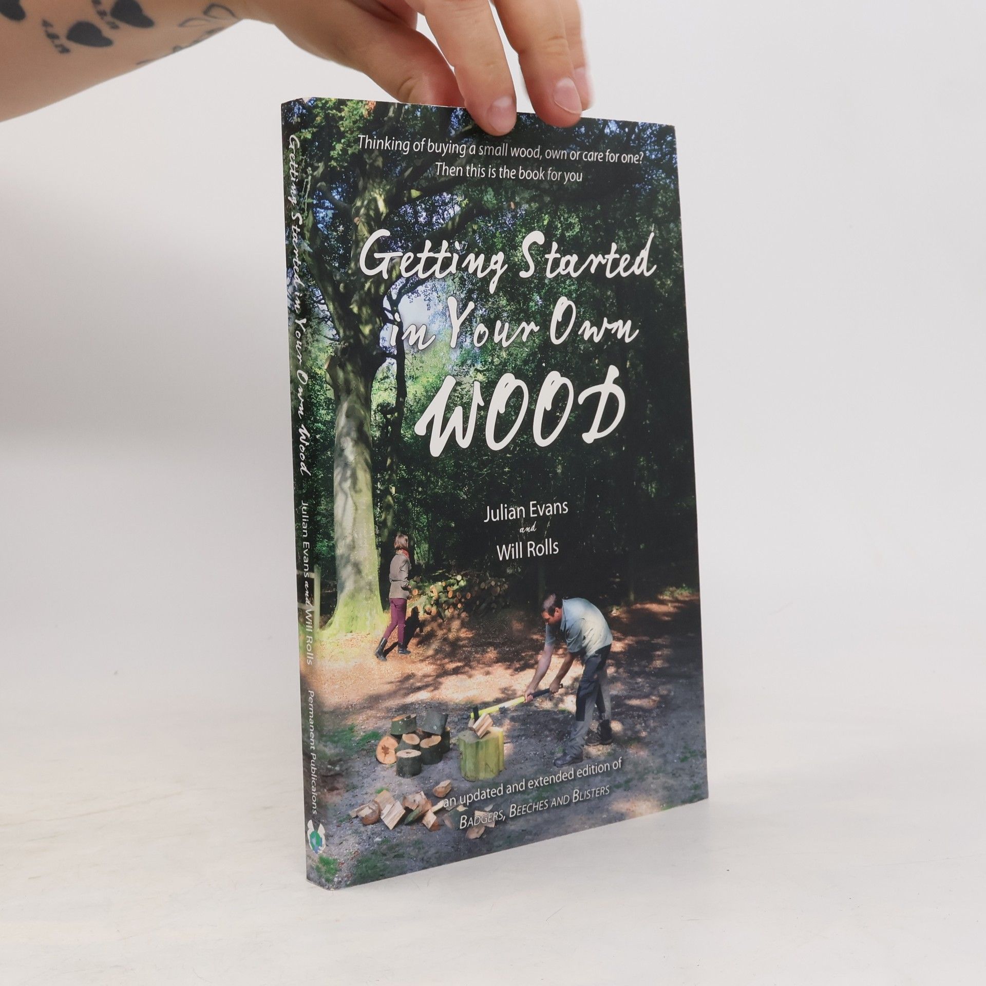 Will Rolls Getting Started in Your Own Wood: An Updated and Extended Edition of Badgers, Beeches and Blisters