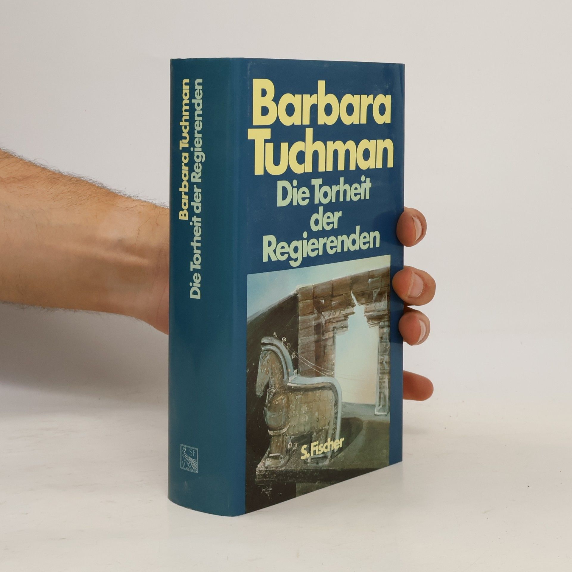 Barbara Wertheim Tuchman Die Torheit der Regierenden. Sonderausgabe. Von Troja bis Vietnam
