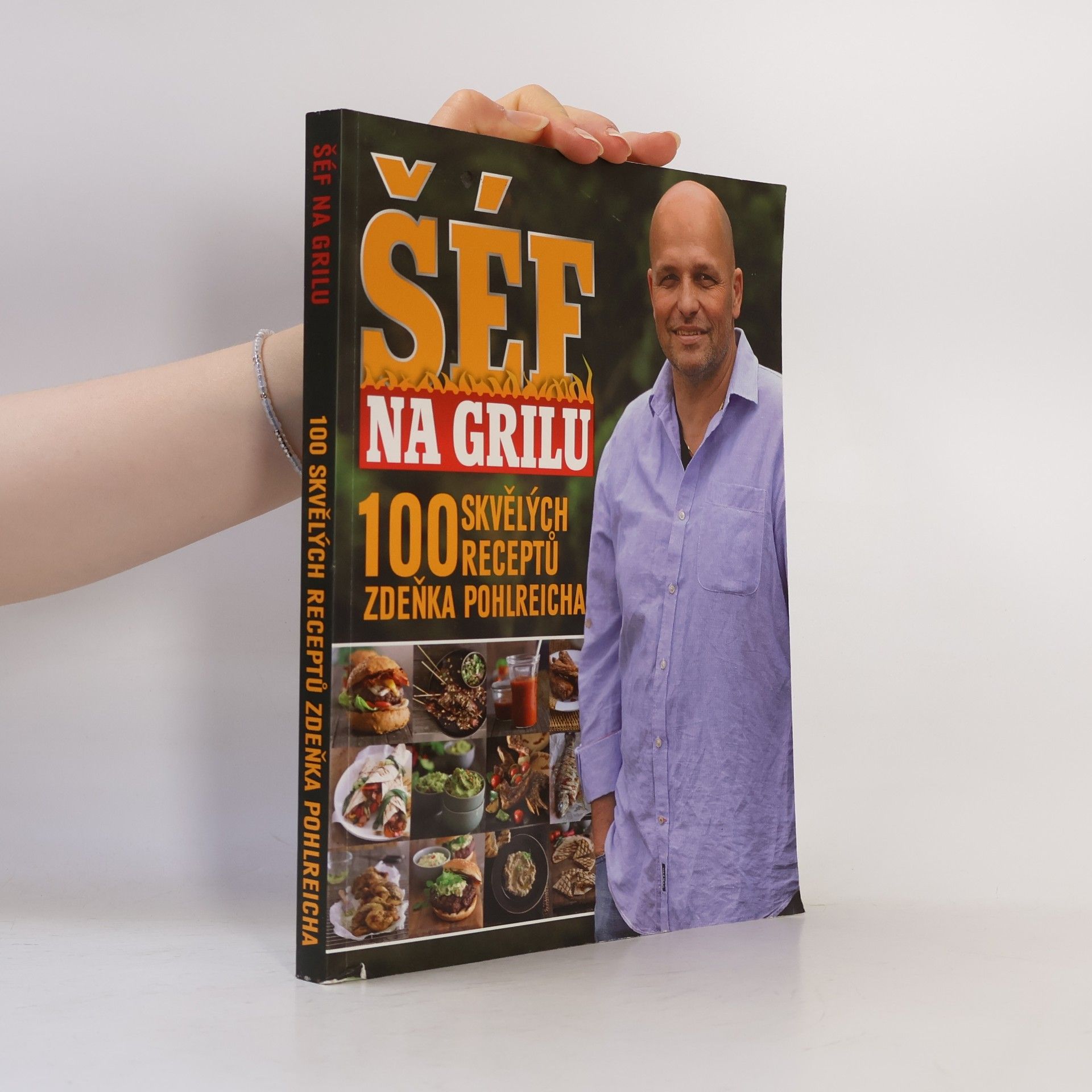 Zdeněk Pohlreich Šéf na grilu. 100 skvělých receptů Zdeňka Pohlreicha