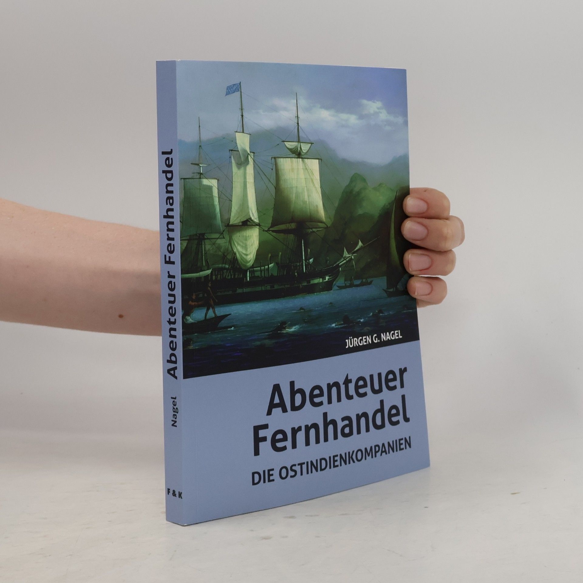 Jürgen G. Nagel Abenteuer Fernhandel