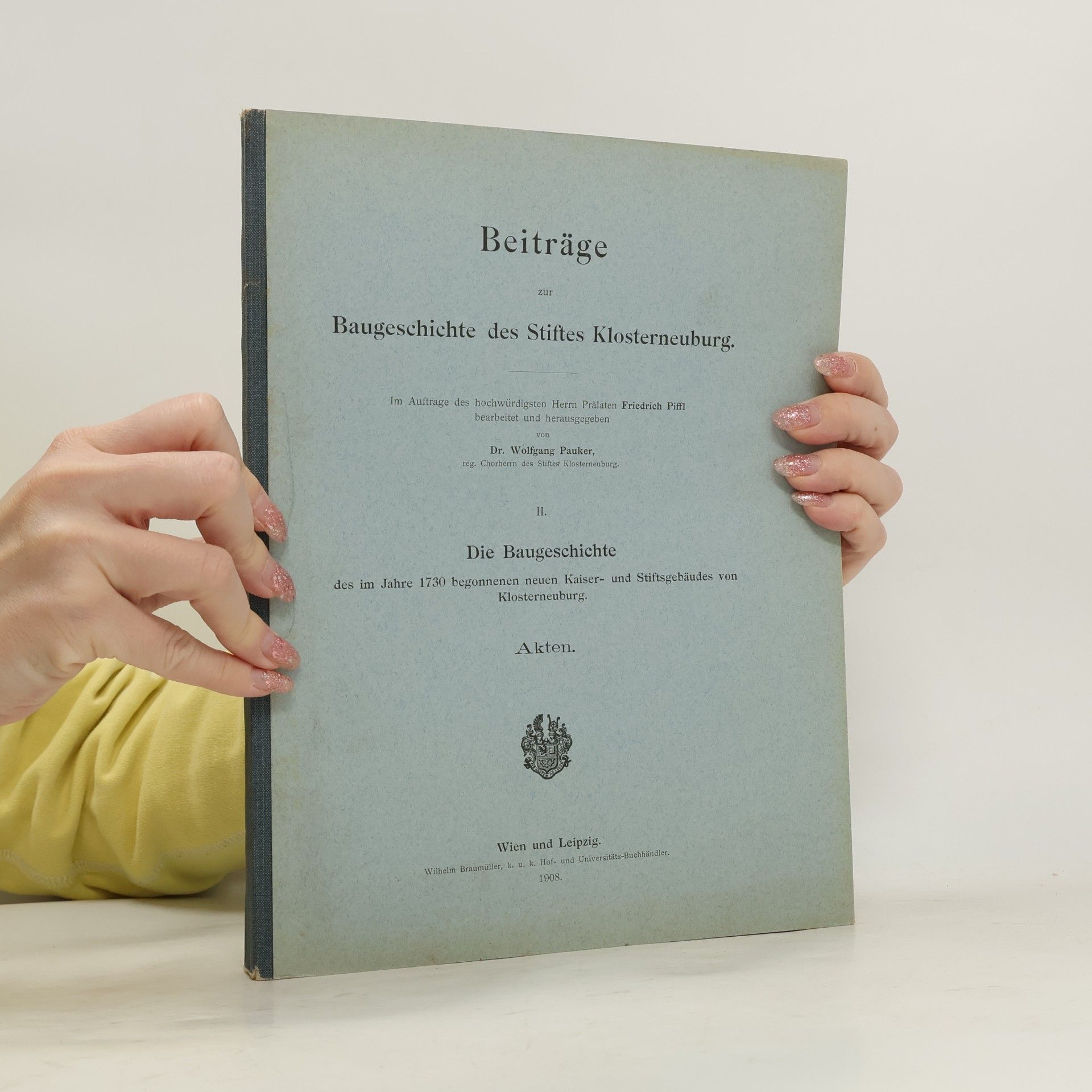 Wolfgang Päuker Beiträge zur Baugeschichte des Stiftes Klosterneuburg