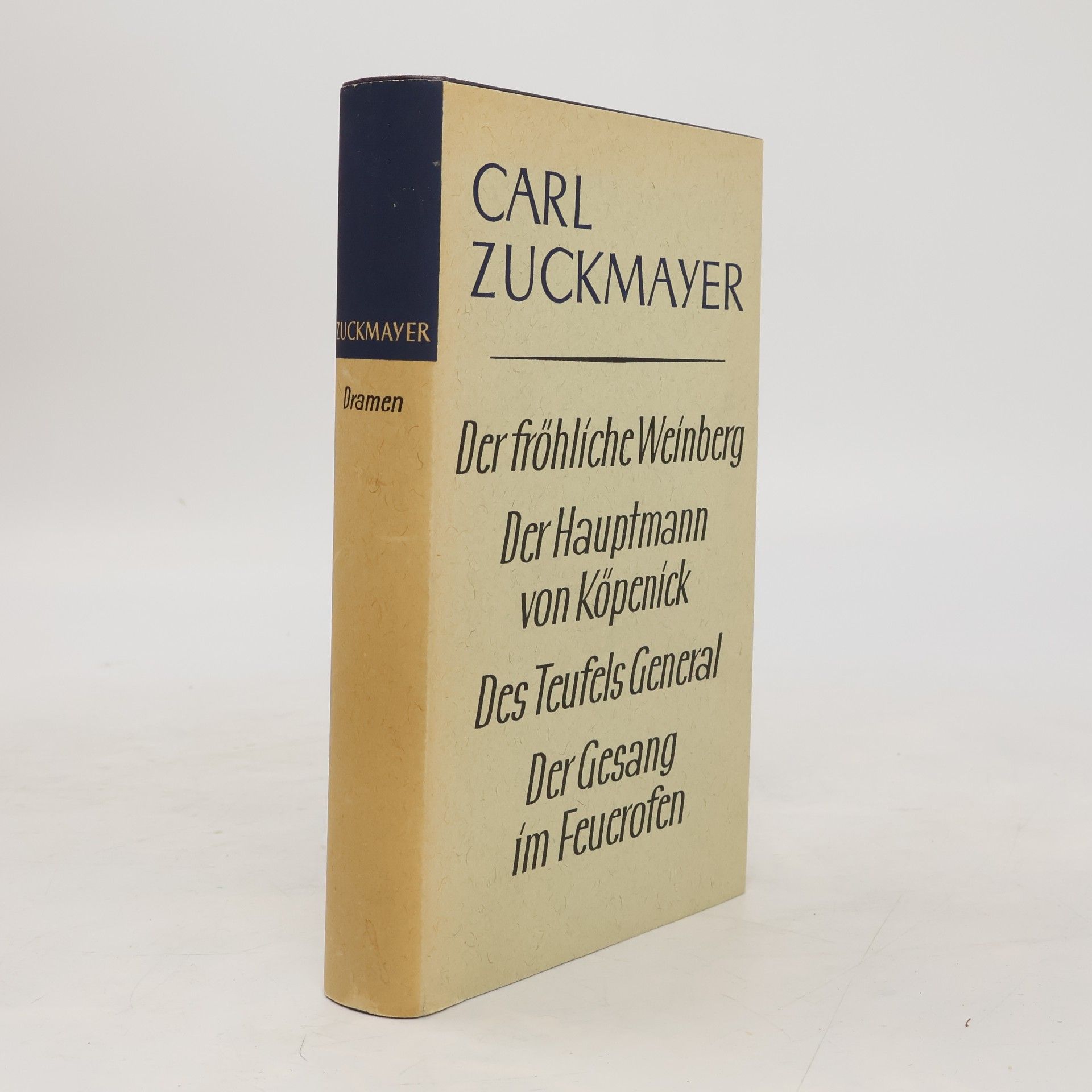Carl Zuckmayer Der fröhliche Weinberg. Der Hauptmann von Köpenick. Des Teufels General. Der Gesang im Feucrofen