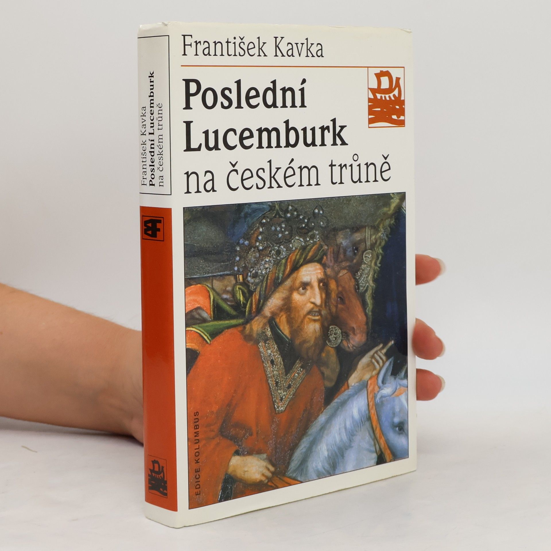 František Kavka Poslední Lucemburk na českém trůně