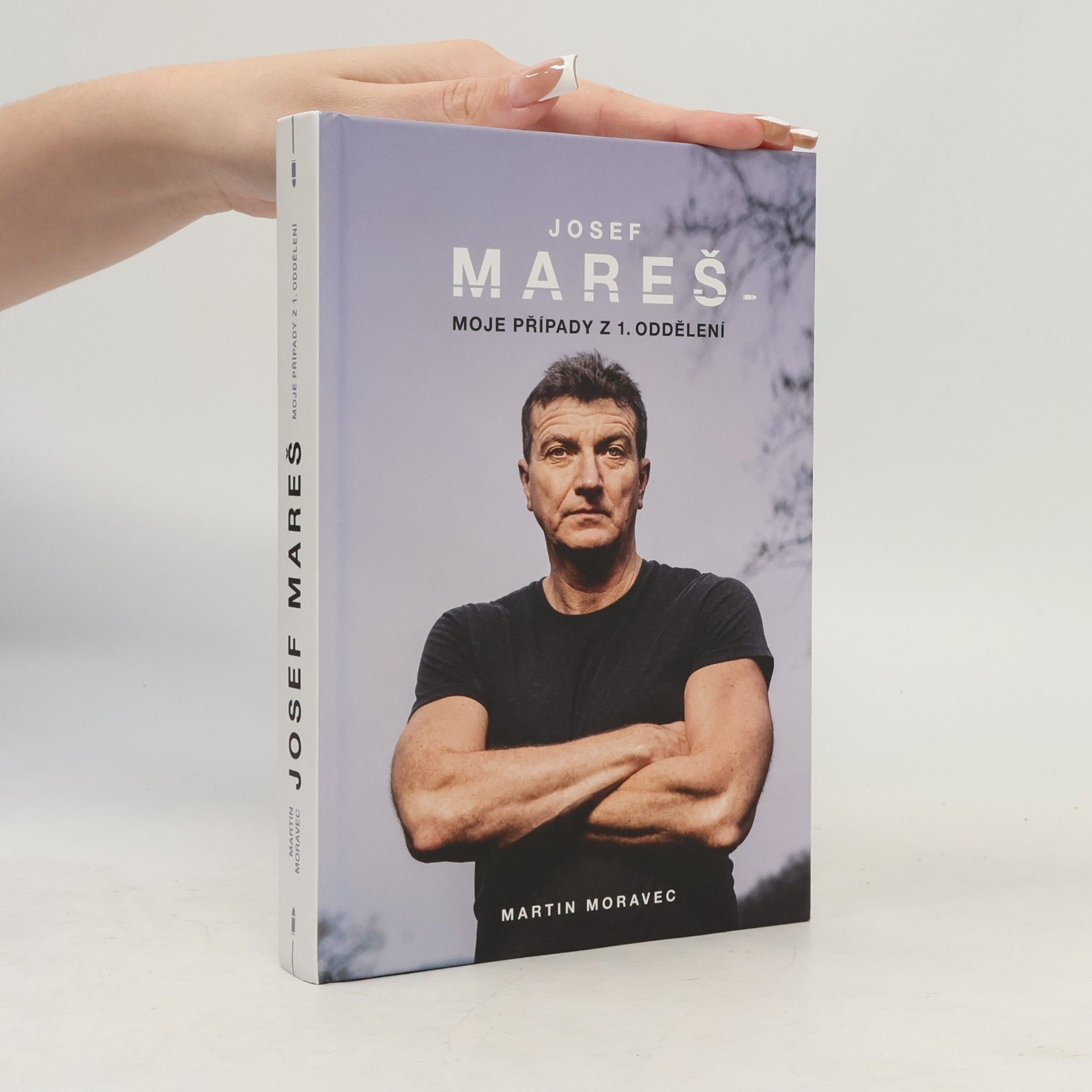 Martin Moravec Josef Mareš: Moje případy z 1. oddělení