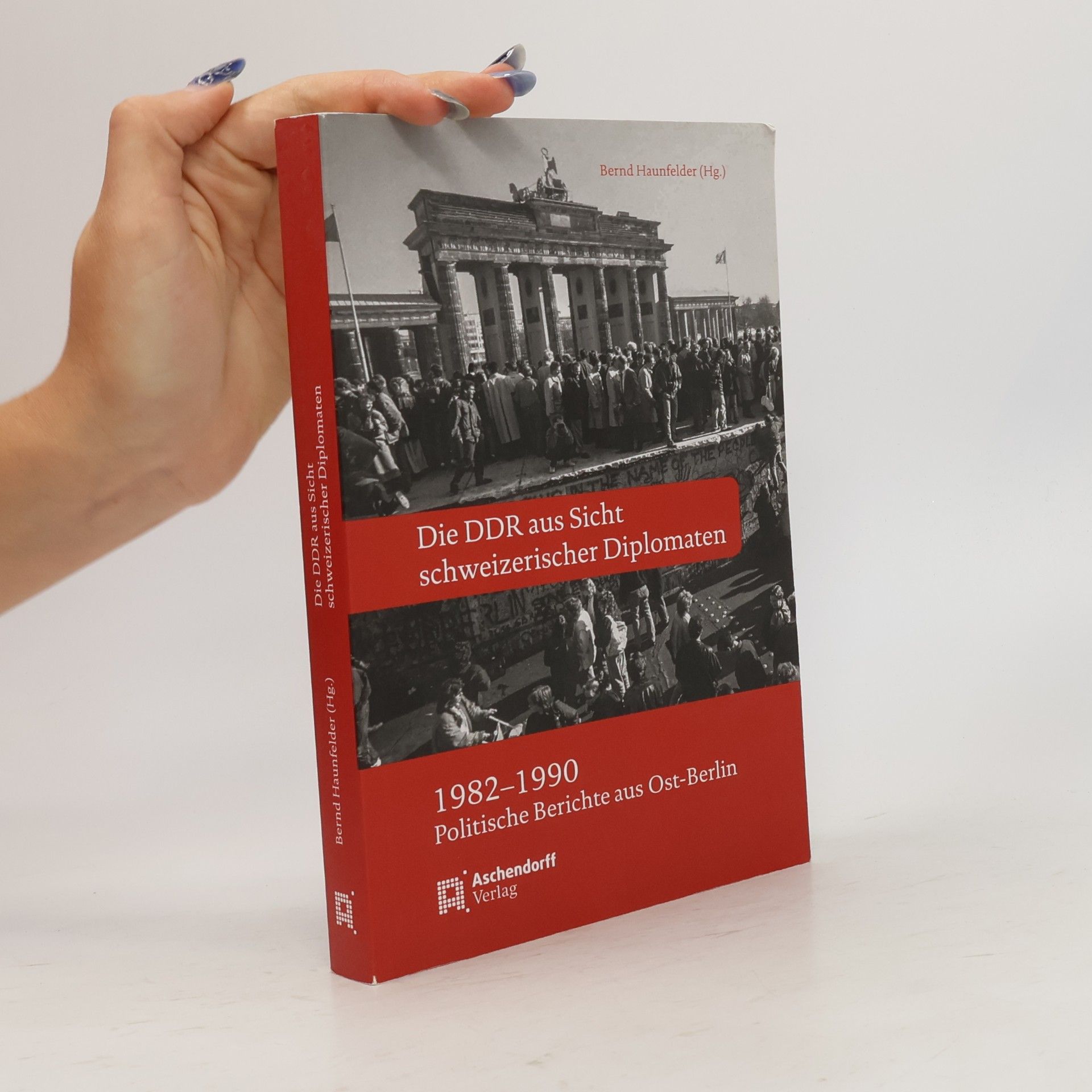 Bernd Haunfelder Die DDR aus Sicht schweizerischer Diplomaten 1982-1990