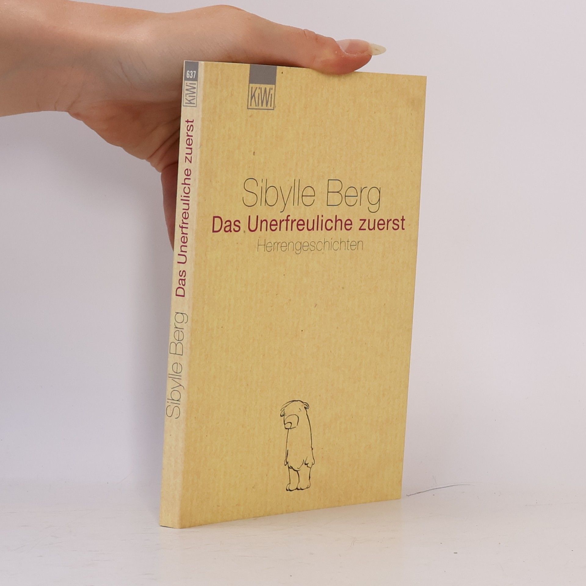 Sibylle Berg Das Unerfreuliche zuerst. Herrengeschichten