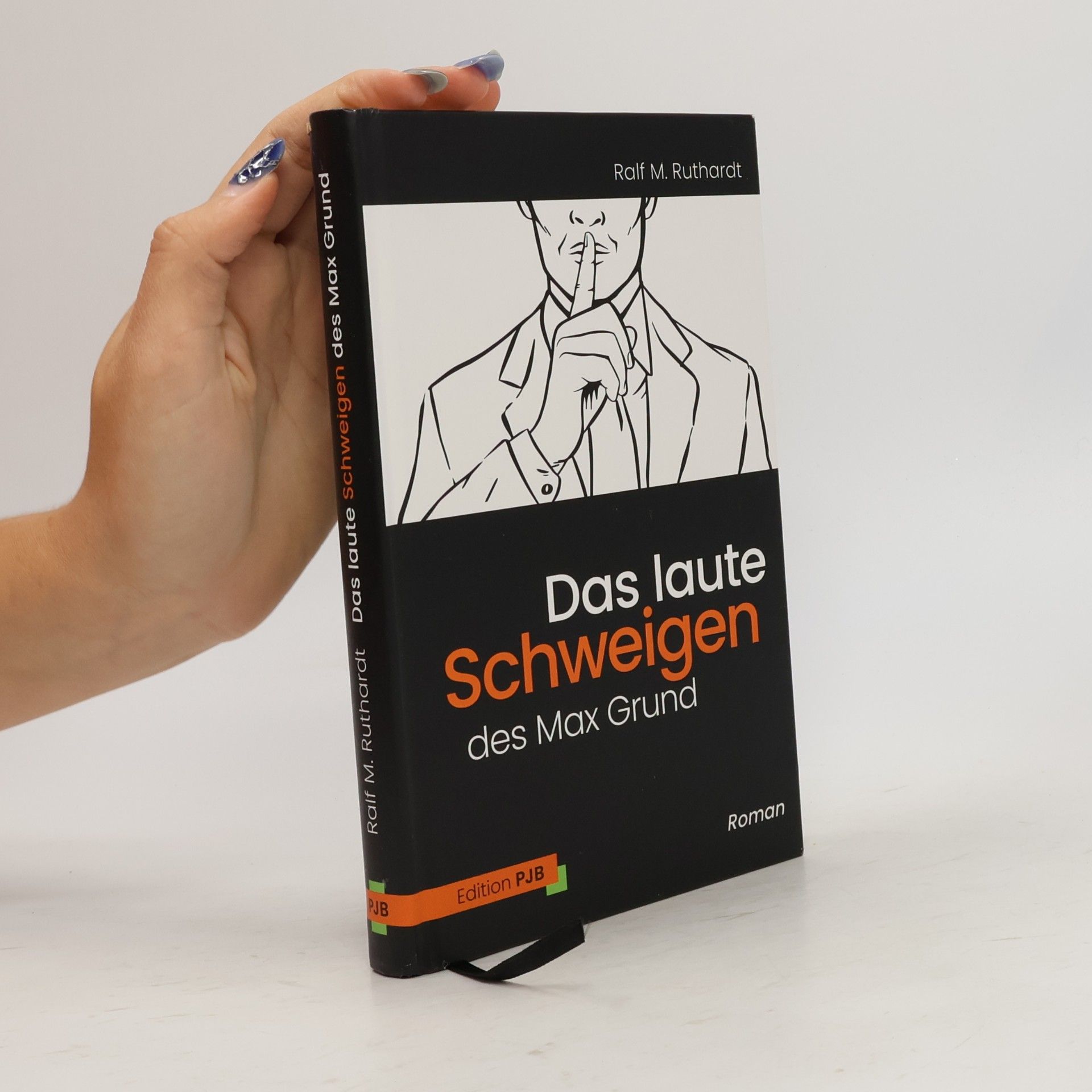 Ralf M. Ruthardt Das laute Schweigen des Max Grund