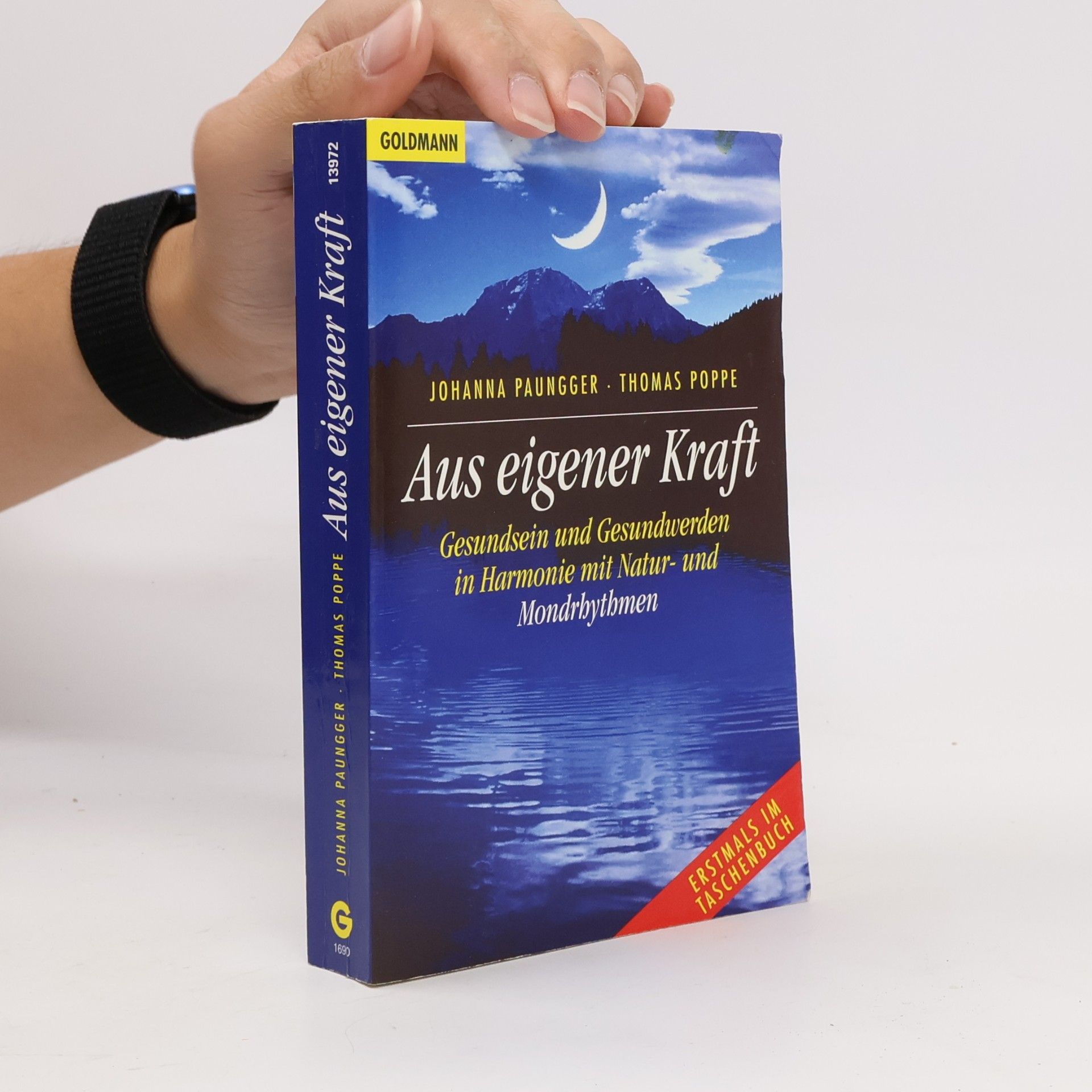 Johanna Paungger Aus eigener Kraft : Gesundsein und Gesundwerden in Harmonie mit Natur- und Mondrhythmen