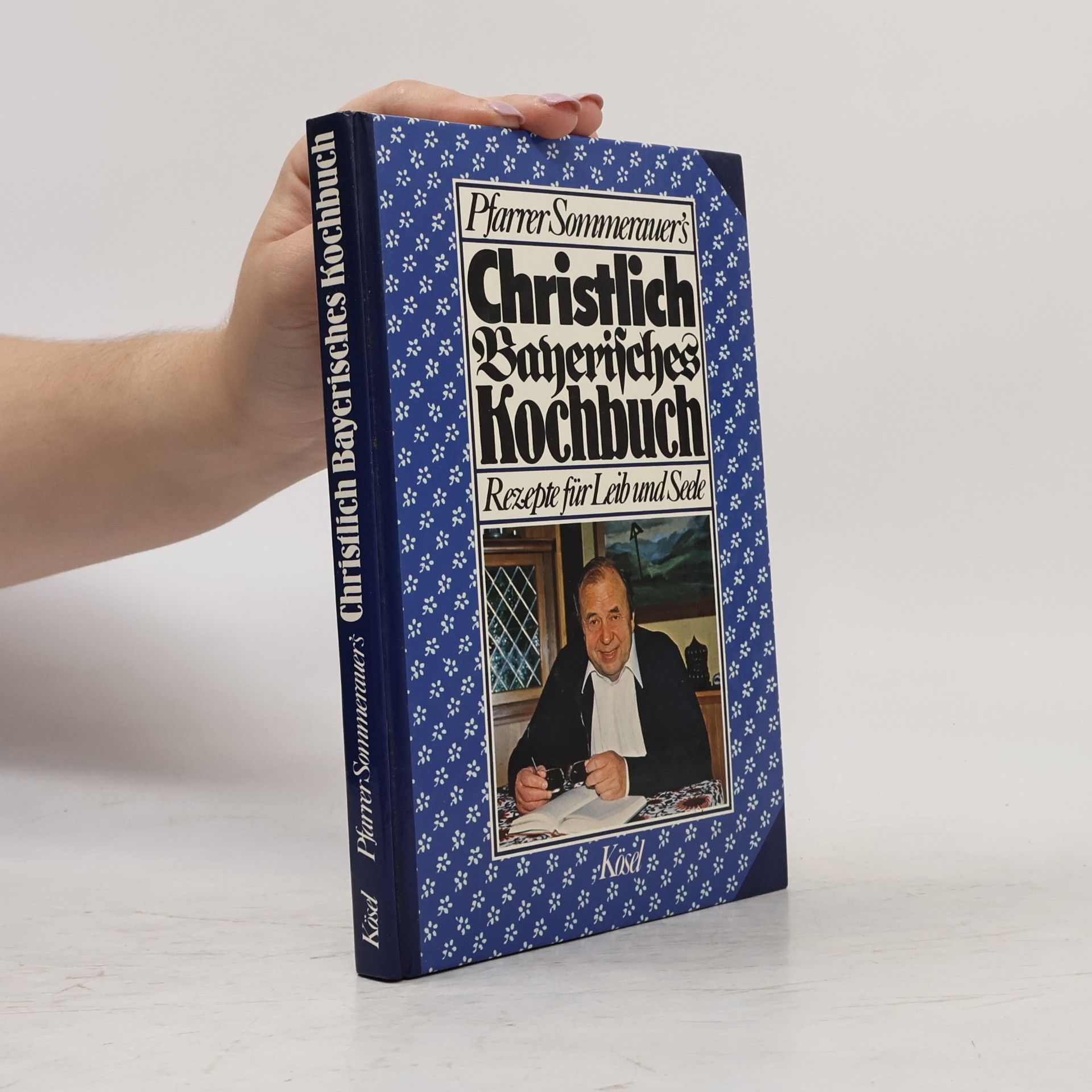 Adolf Sommerauer Kösel Sachbuch: Christlich-bayerisches Kochbuch