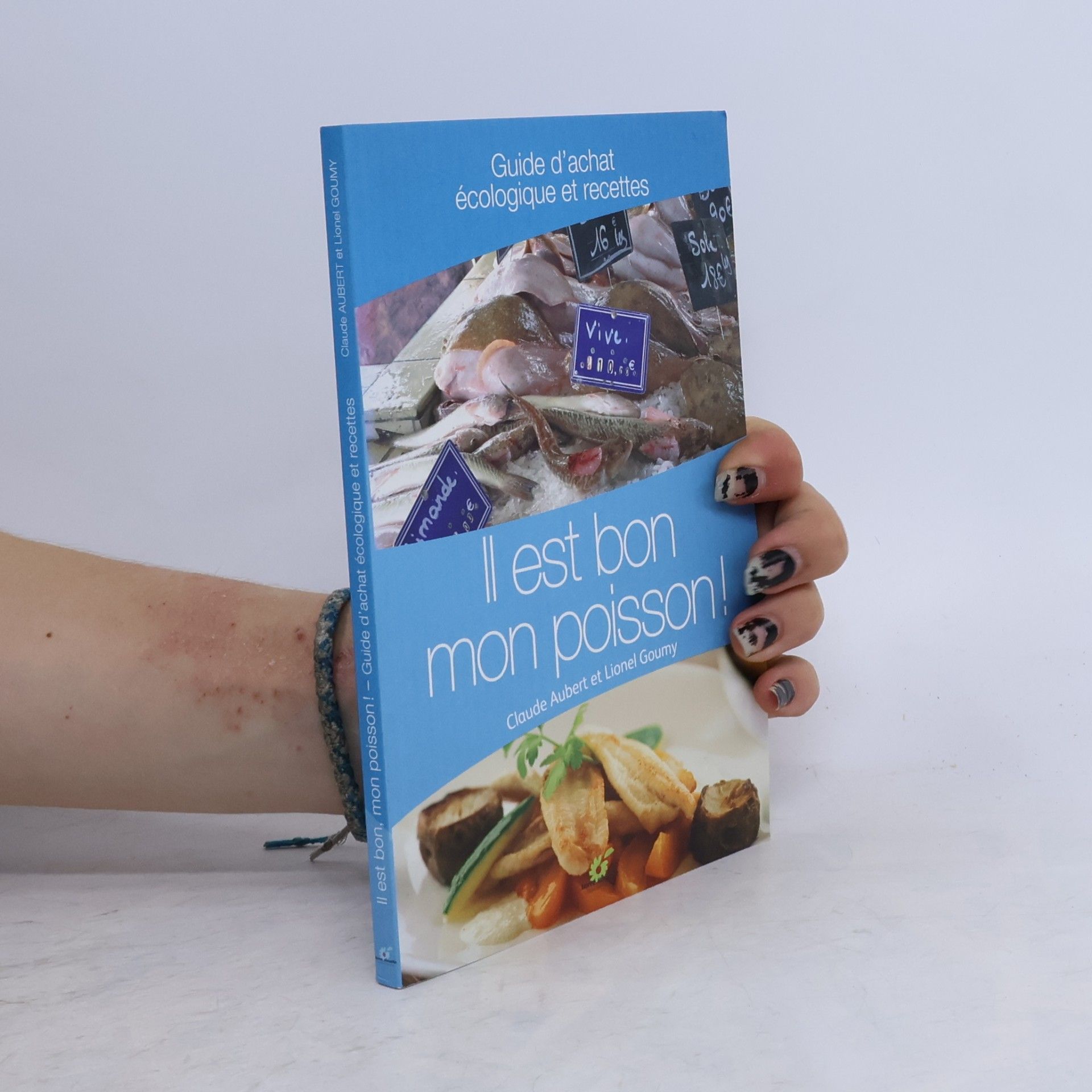 Lionel Goumy Il est bon mon poisson !: Guide d'achat et recettes