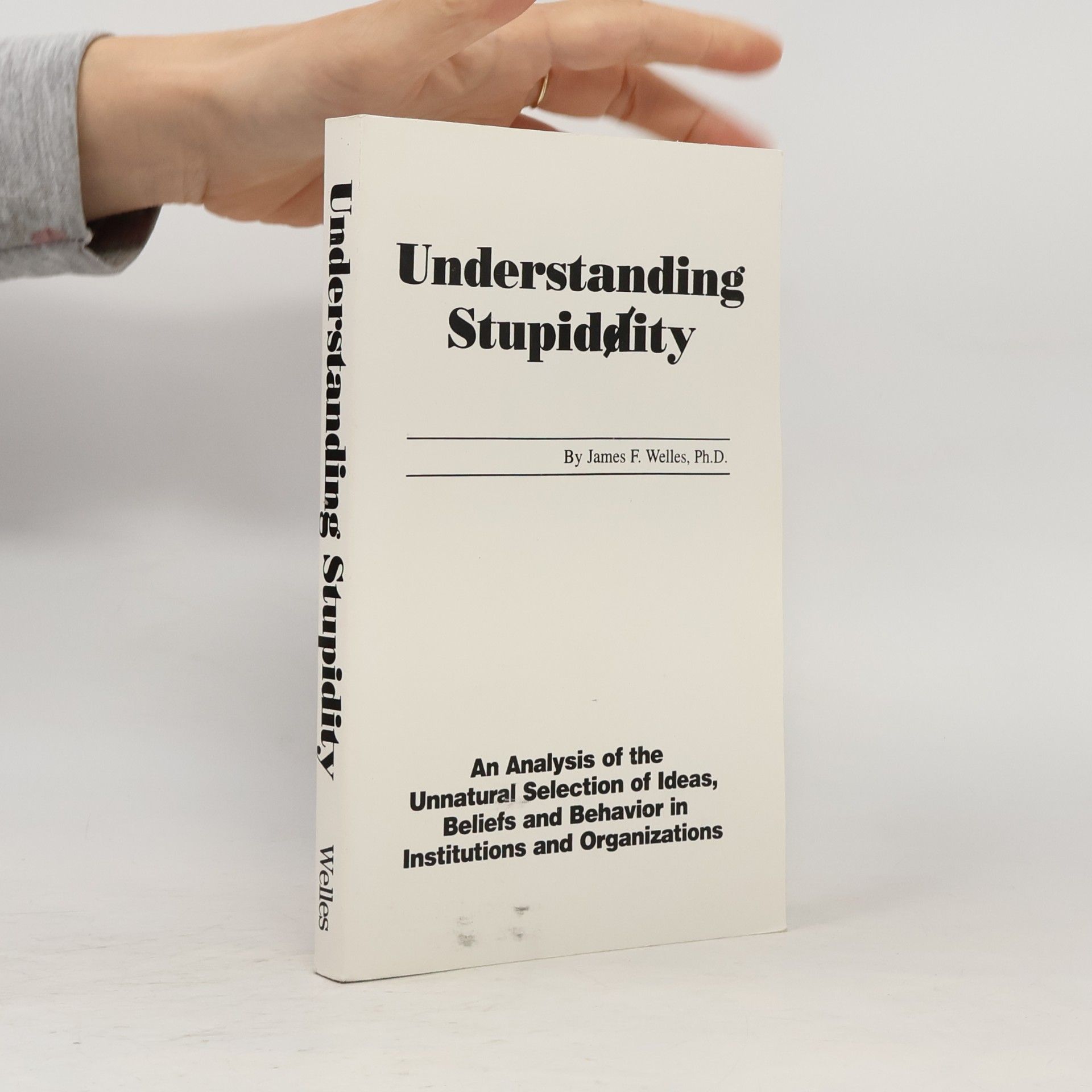 James F. Welles Understanding Stupidity