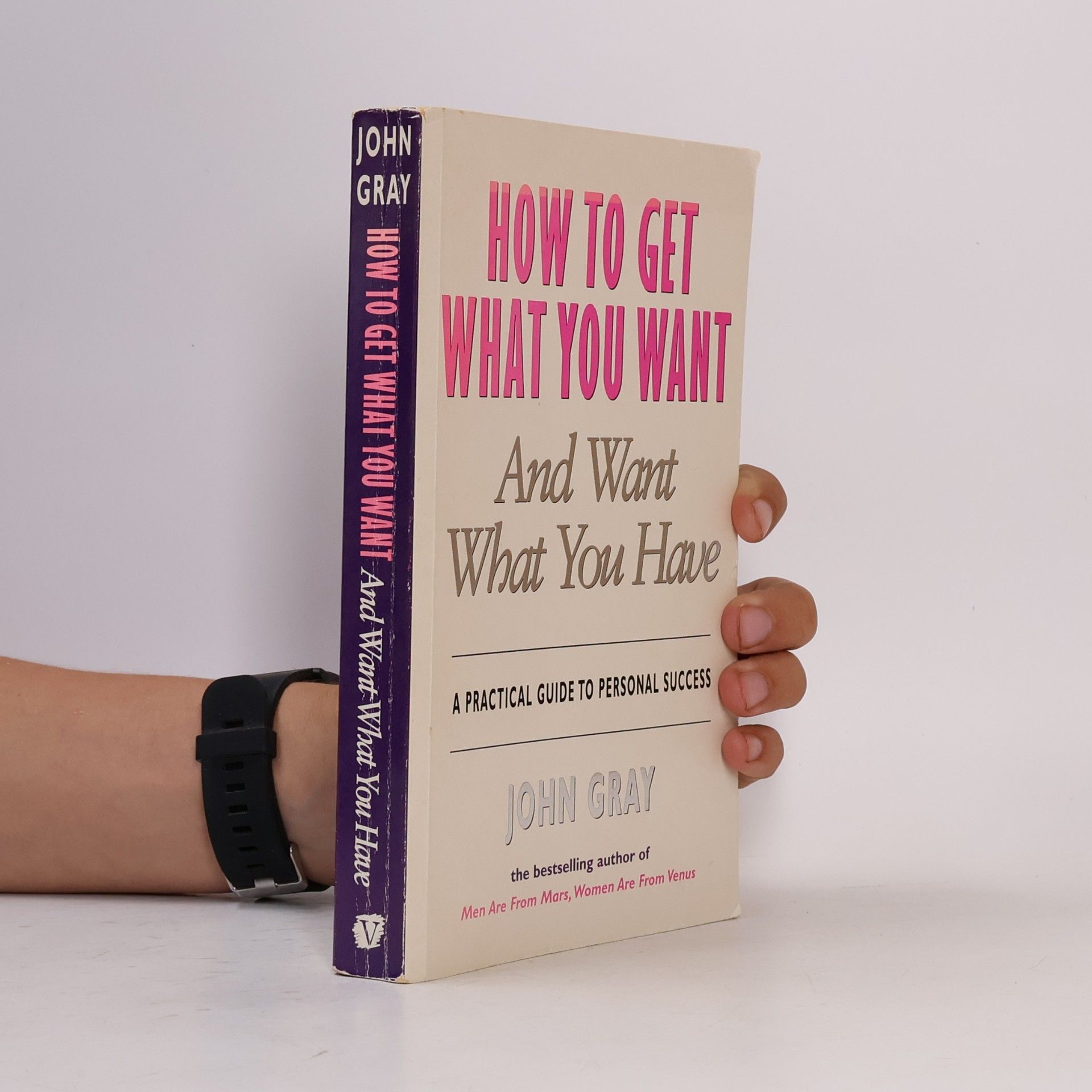 John Gray How to Get What You Want And Want What You Have
