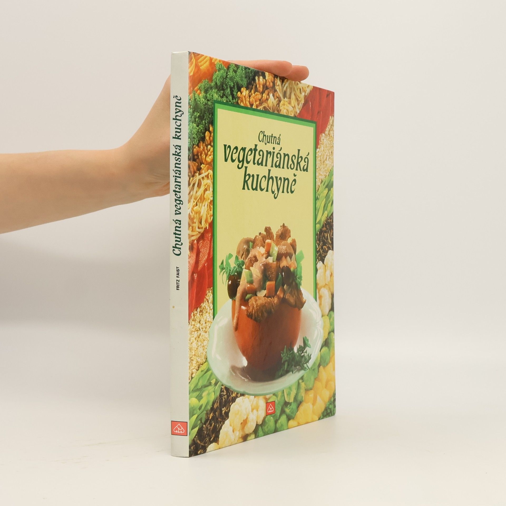 Fritz Faist Chutná vegetariánská kuchyně